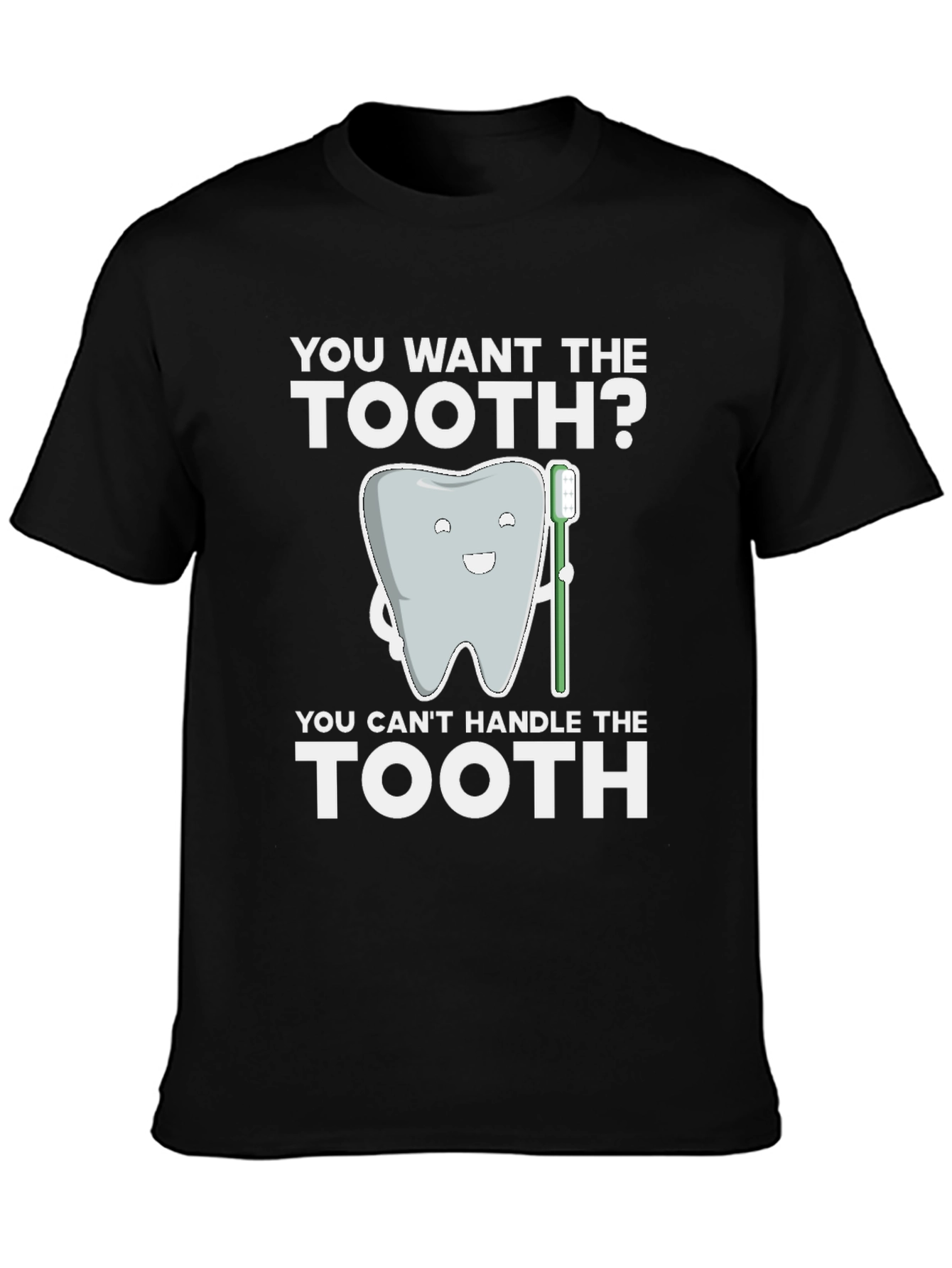 Funny Dentist T-Shirt - You Want the Tooth? Tee