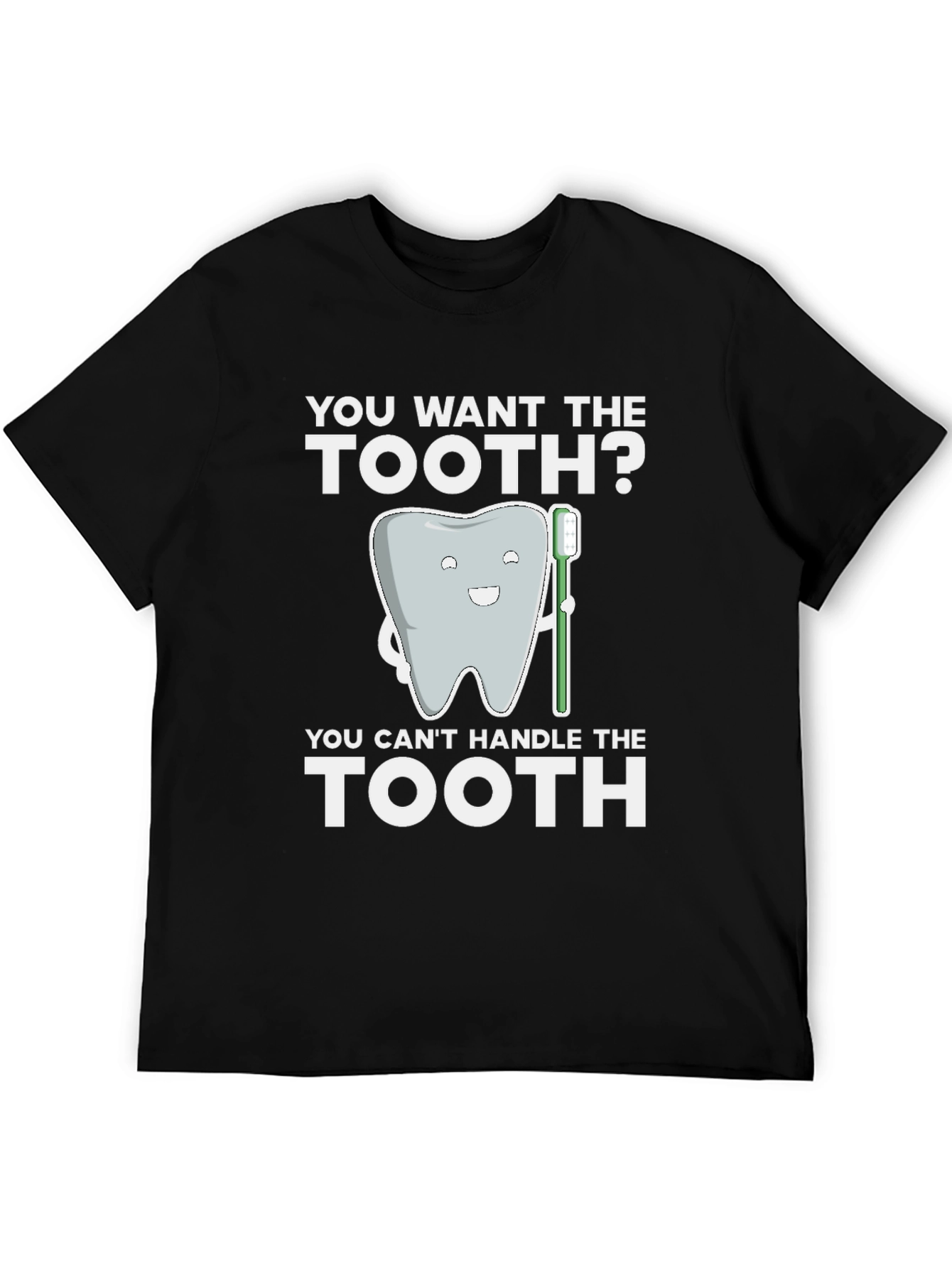 Funny Dentist T-Shirt - You Want the Tooth? Tee