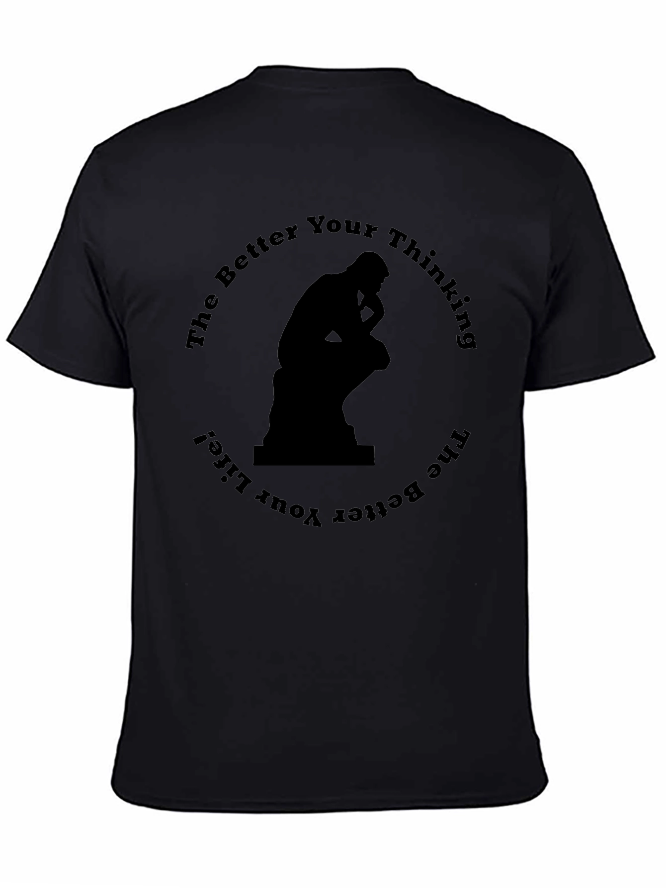 The Thinker T-Shirt - Better Thinking Better Life!
