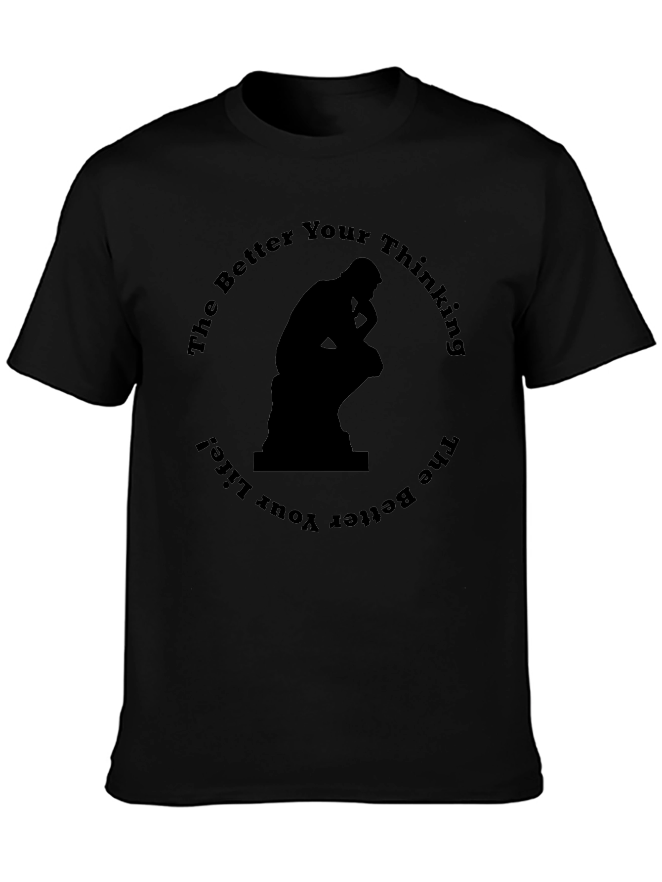 The Thinker T-Shirt - Better Thinking Better Life!