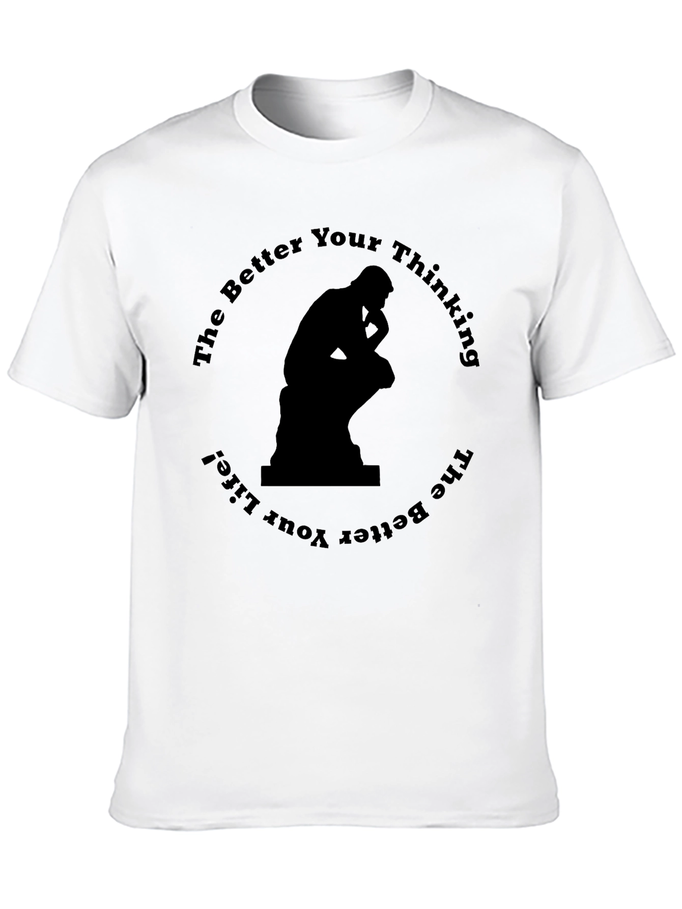 The Thinker T-Shirt - Better Thinking Better Life!