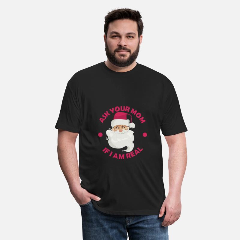 Ask Your Mom If I Am Real Funny Christmas