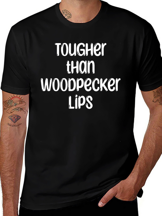 Tougher Than Woodpecker Lips Graphic Tee