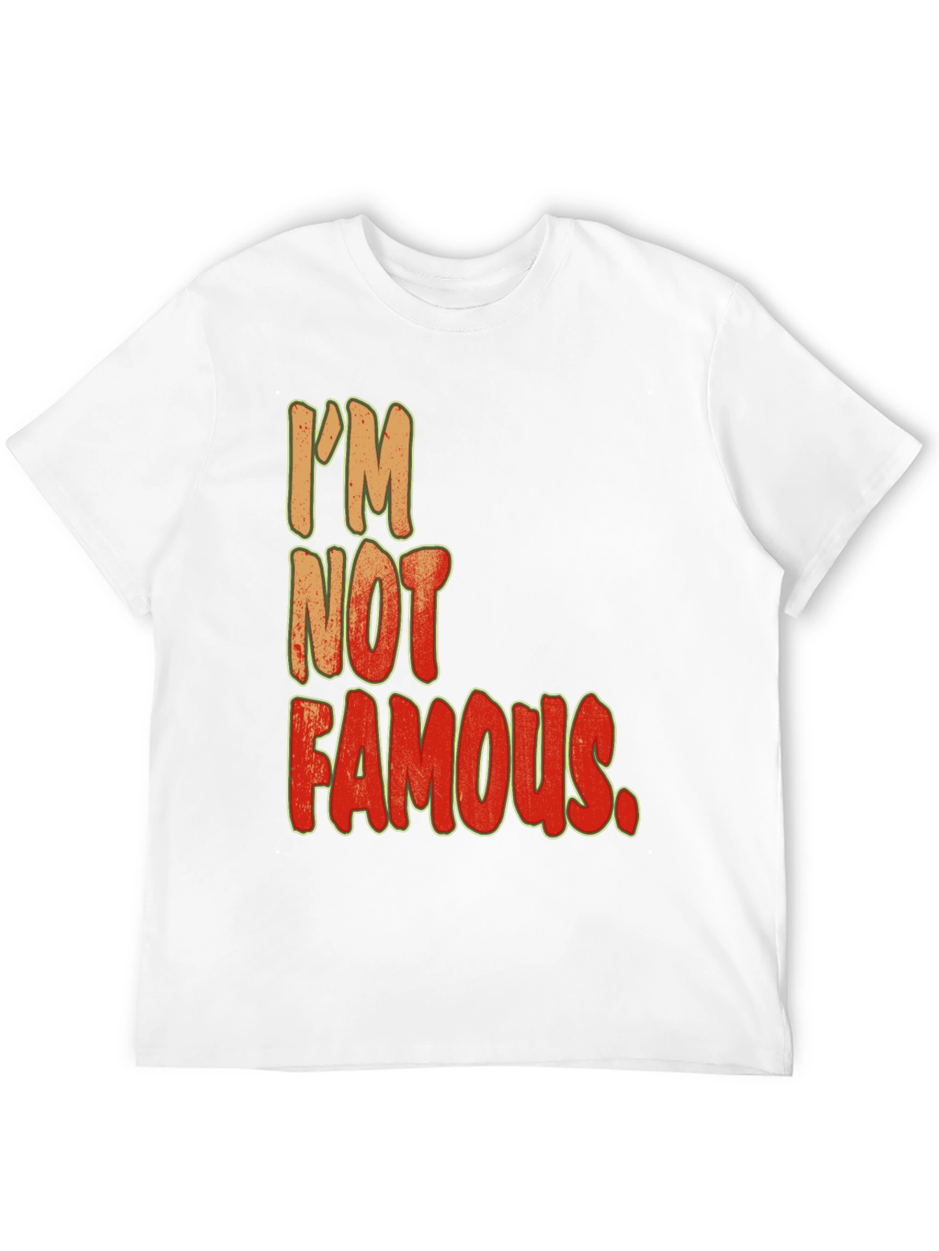 Im Not Famous Graphic Print Crew Neck Tee