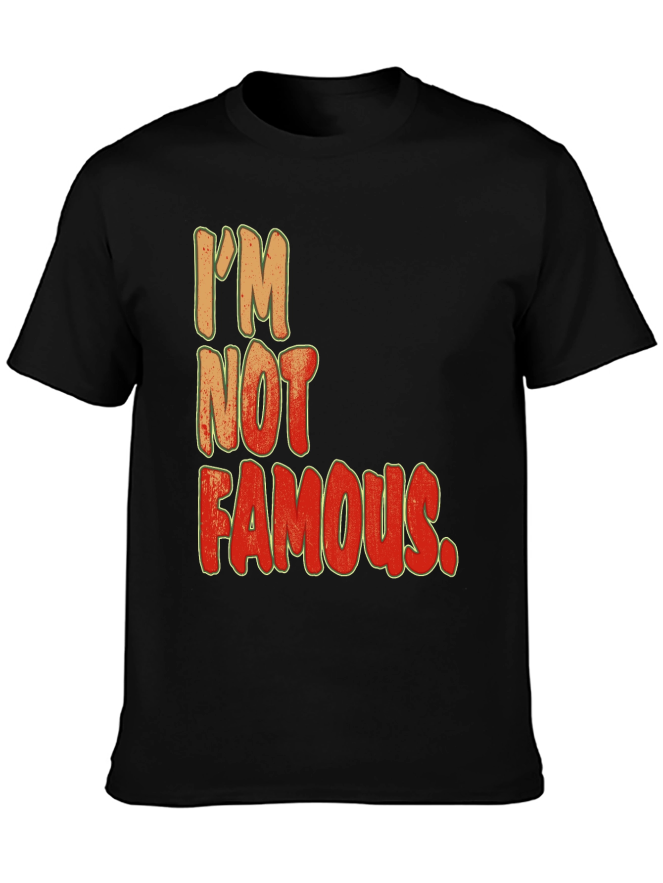 Im Not Famous Graphic Print Crew Neck Tee