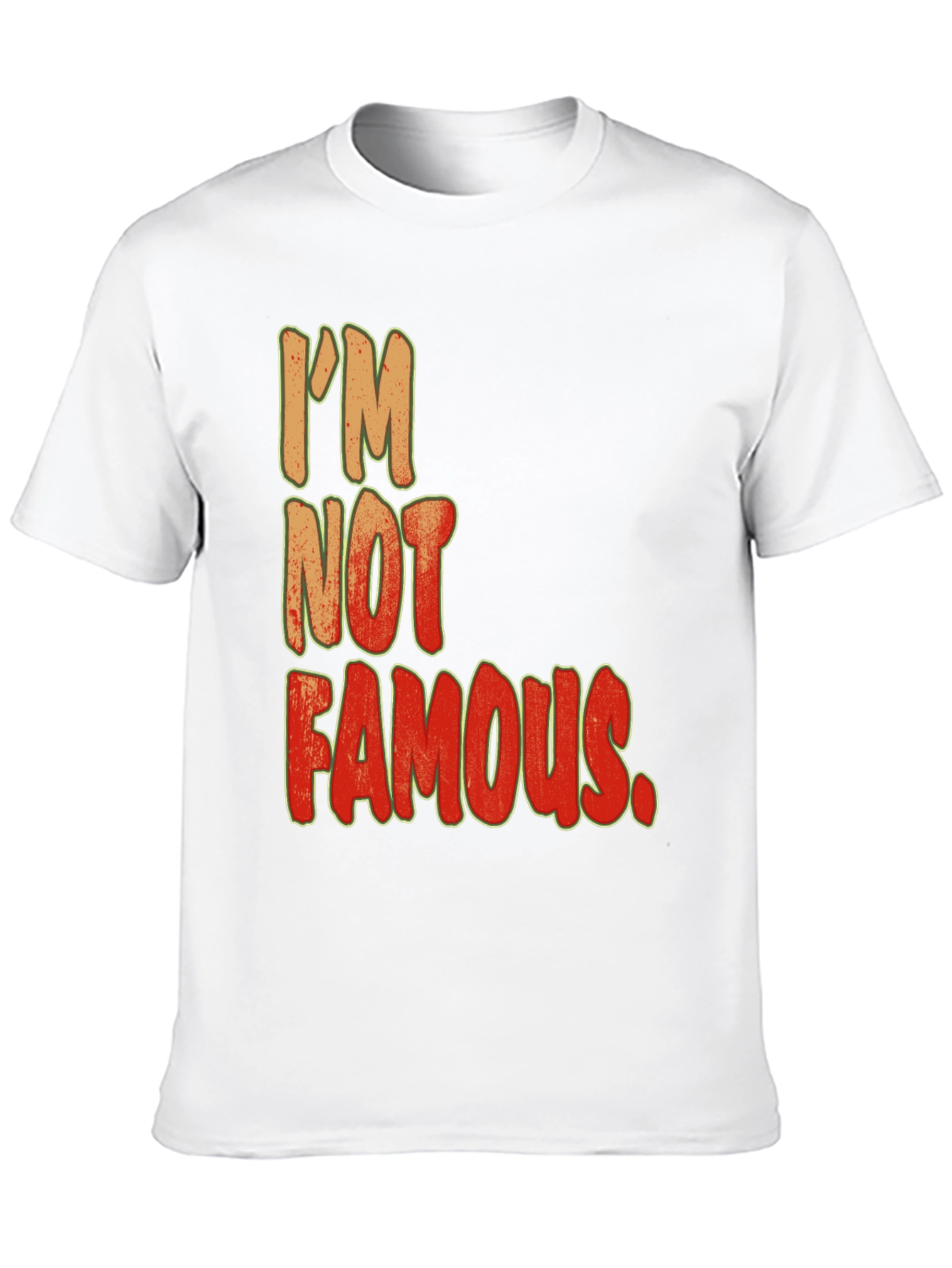 Im Not Famous Graphic Print Crew Neck Tee