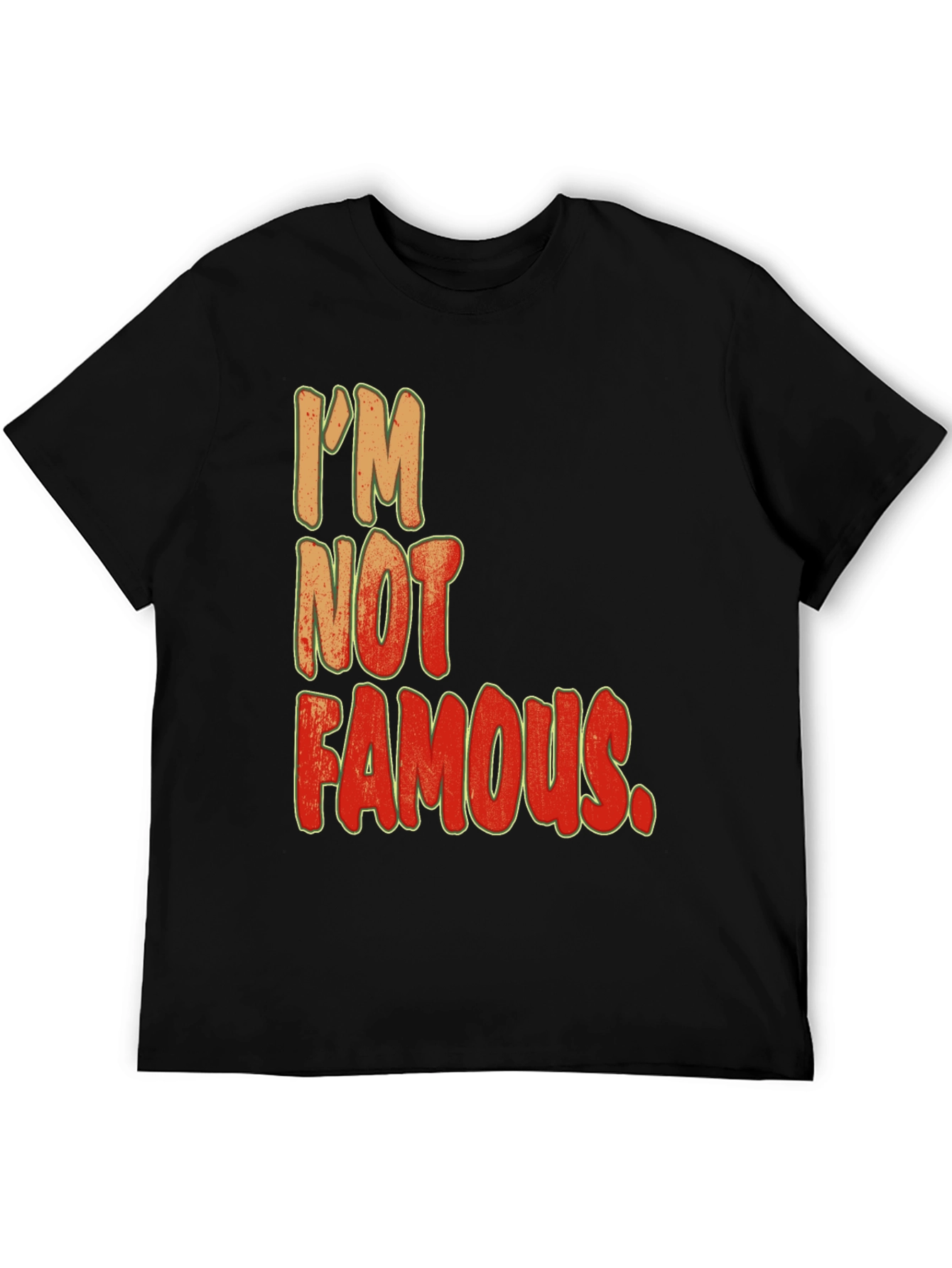 Im Not Famous Graphic Print Crew Neck Tee