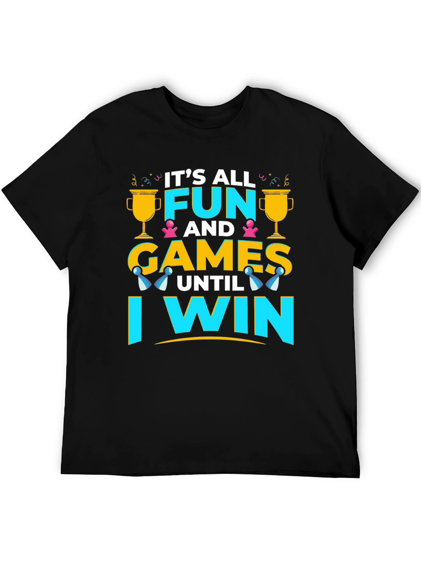 Its All Fun and Games T-Shirt