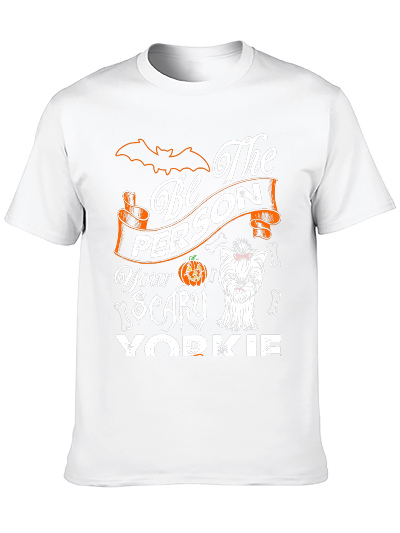 Be The Person Your Scary Yorkie T-Shirt