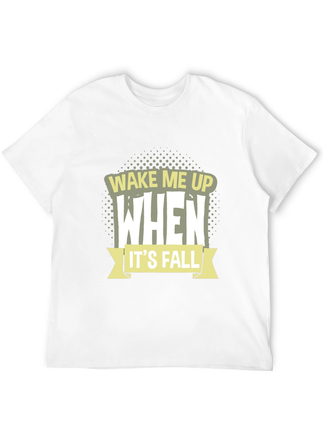 Wake Me Up When Its Fall T-Shirt