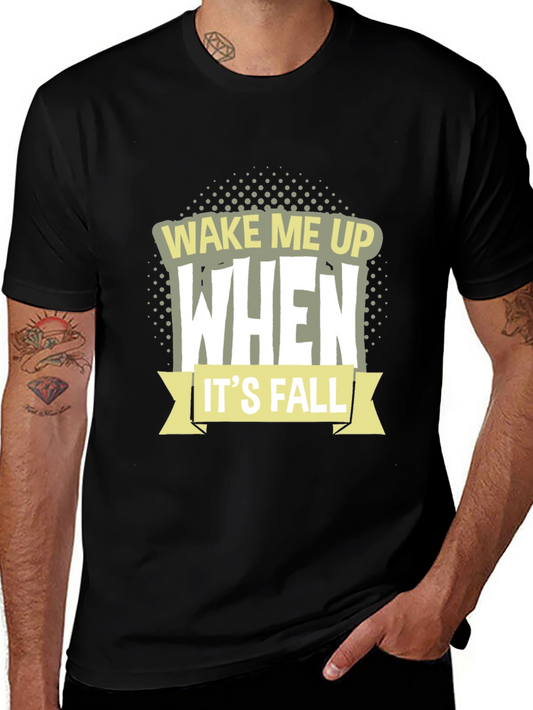Wake Me Up When Its Fall T-Shirt