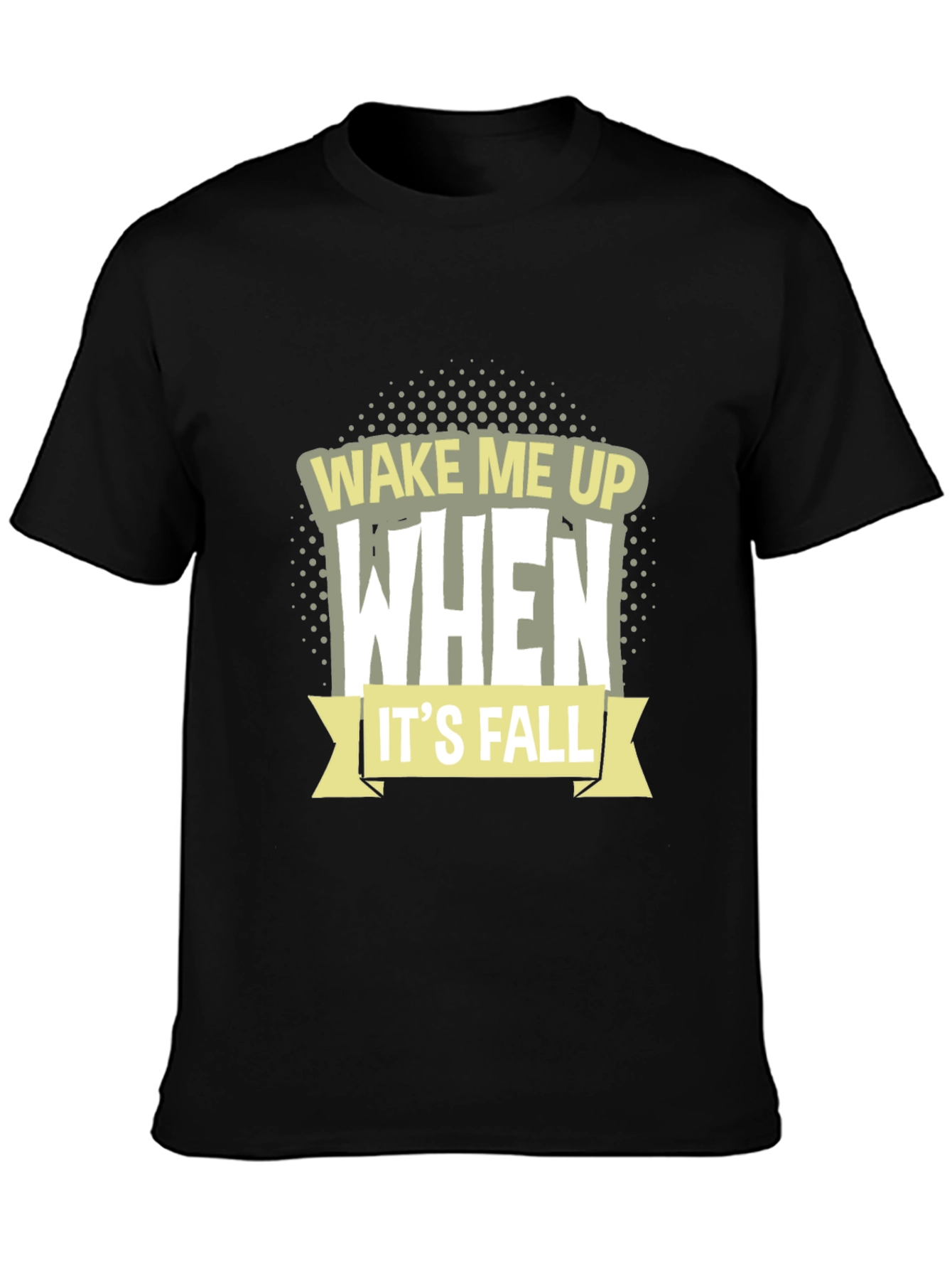 Wake Me Up When Its Fall T-Shirt