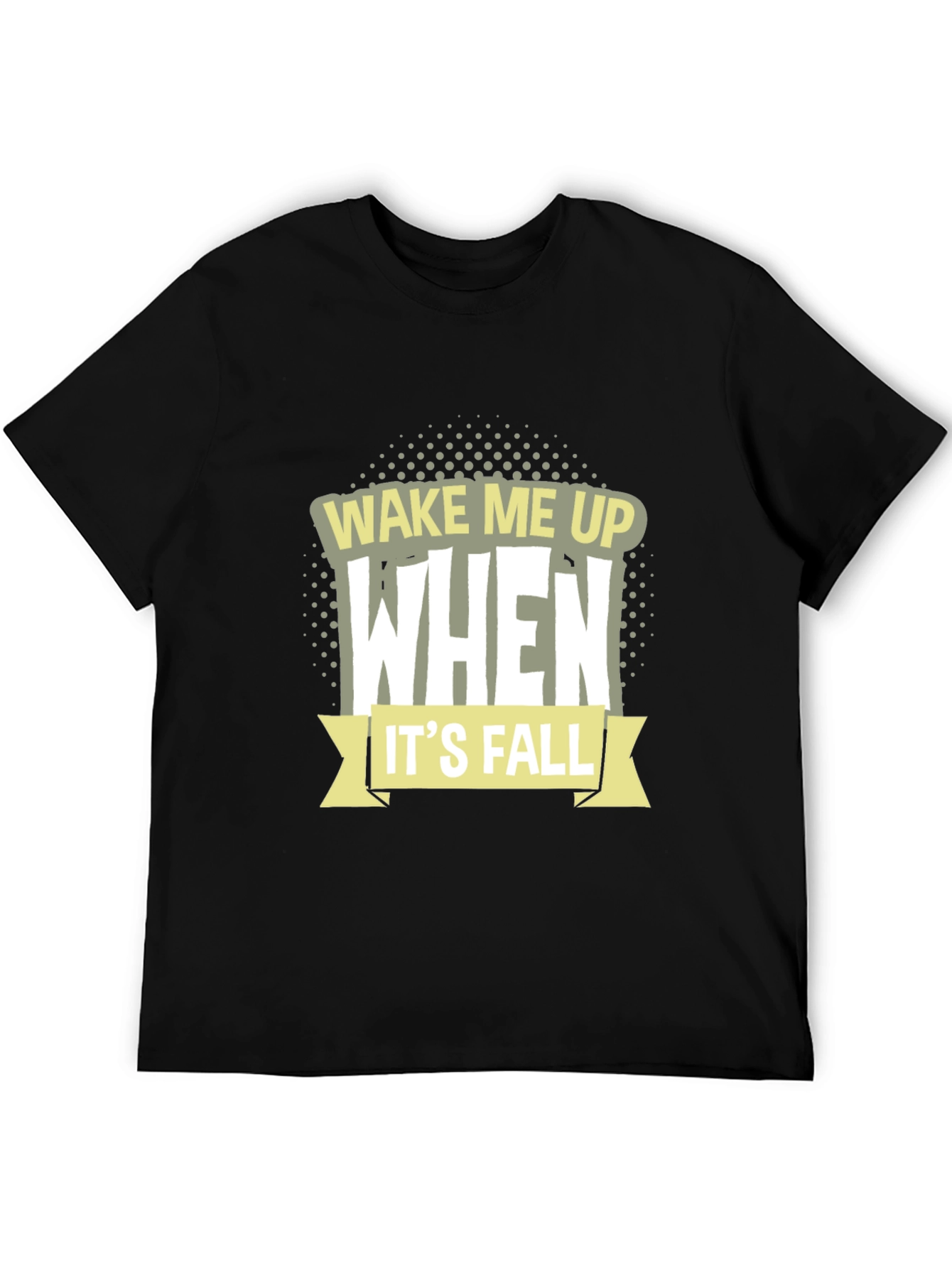 Wake Me Up When Its Fall T-Shirt