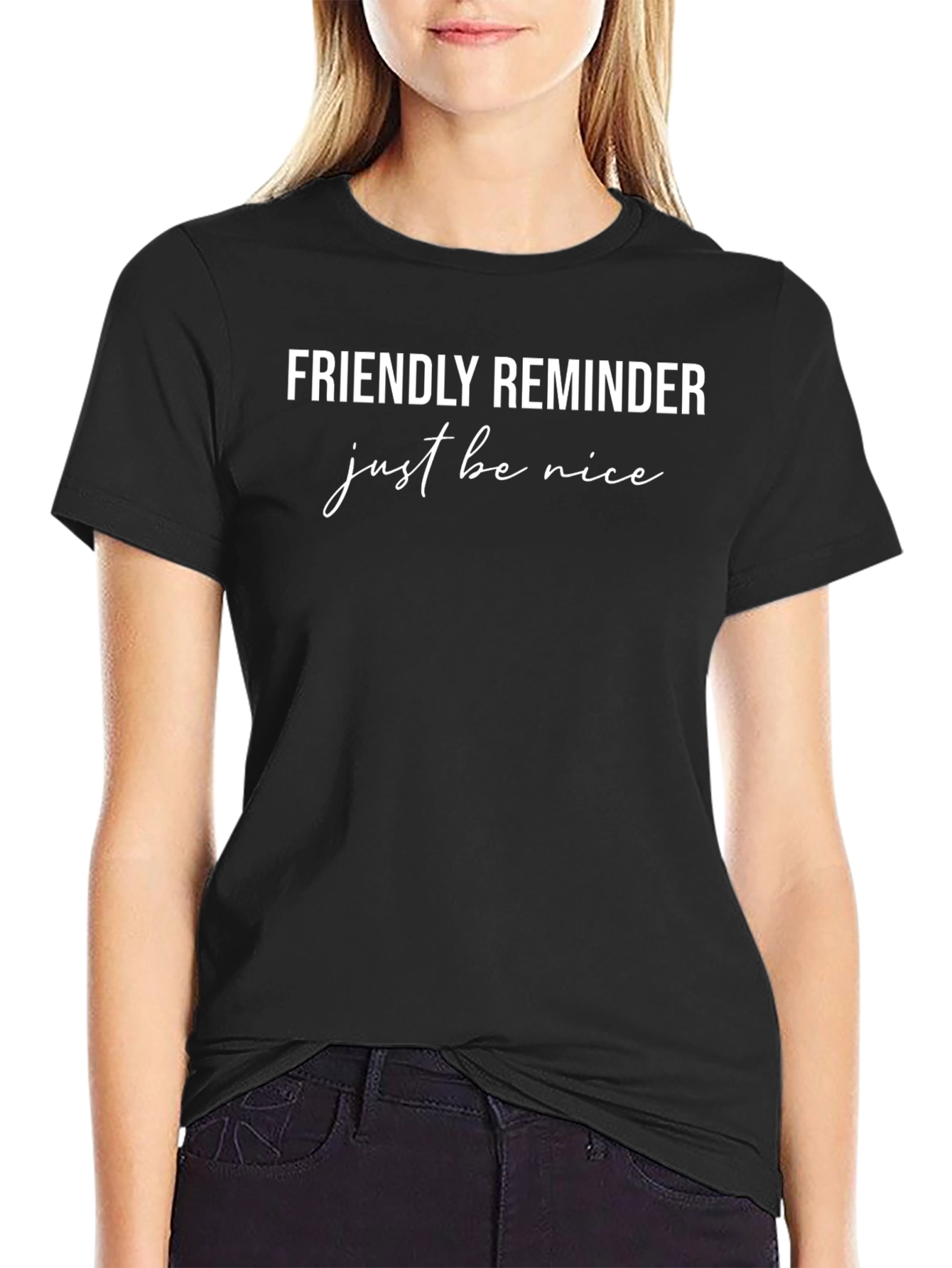 Friendly Reminder Just Be Nice Tee