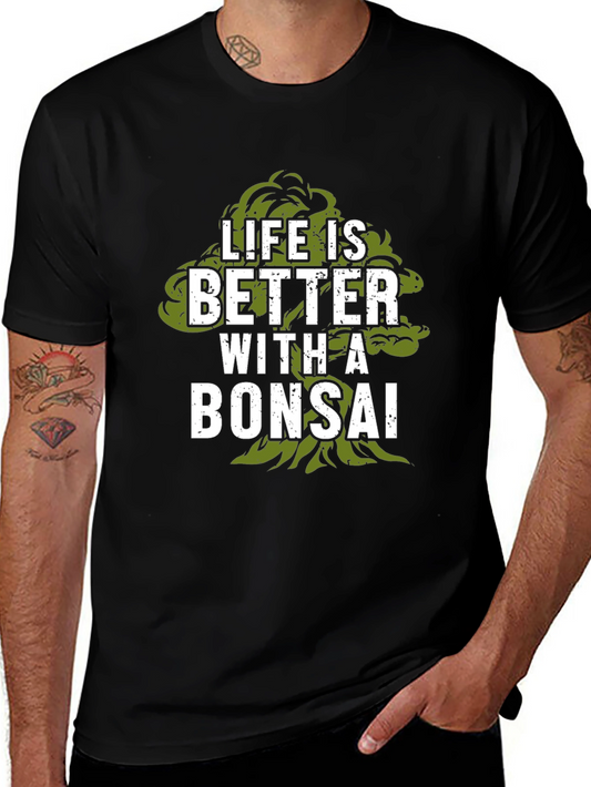 Life is Better with a Bonsai T-Shirt