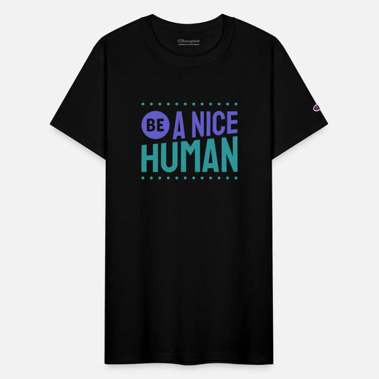 Be a Nice Human | Kindness | Spread Kindness