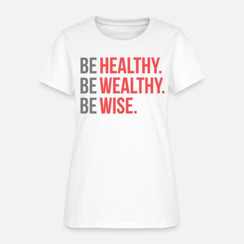 Be Healthy Be Wealthy Be Wise