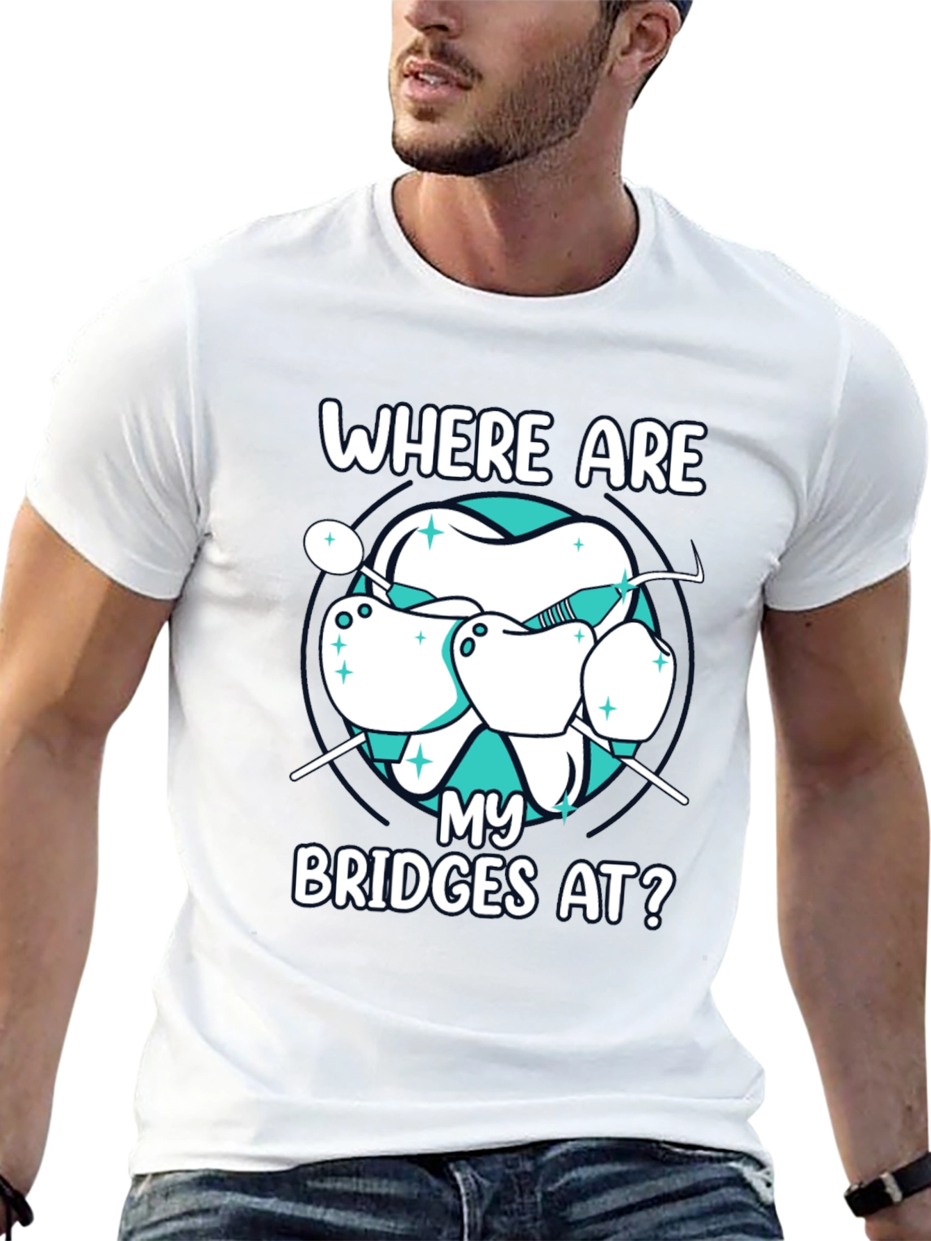 Dental Bridge T-Shirt - Where Are My Bridges At?