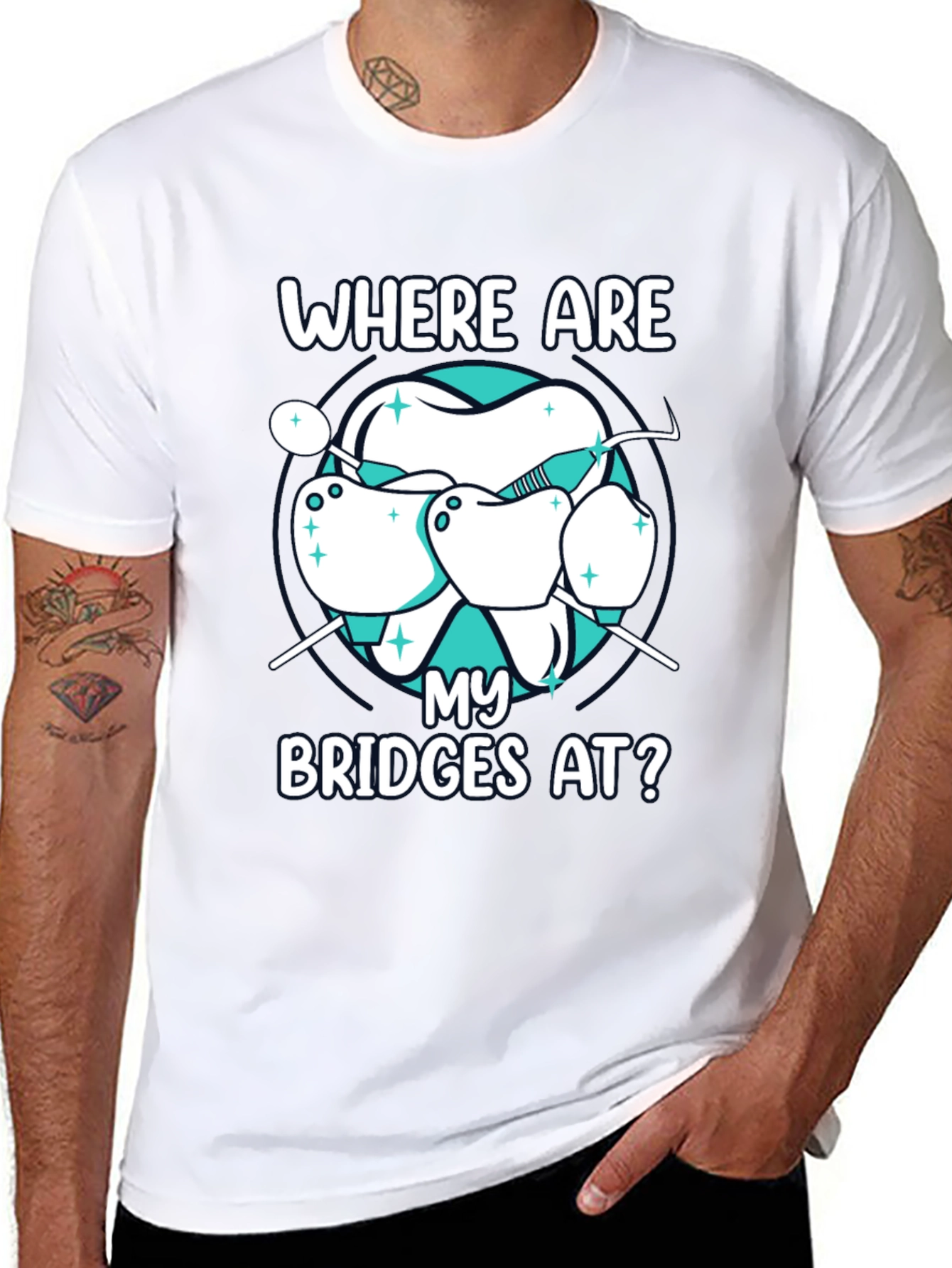 Dental Bridge T-Shirt - Where Are My Bridges At?