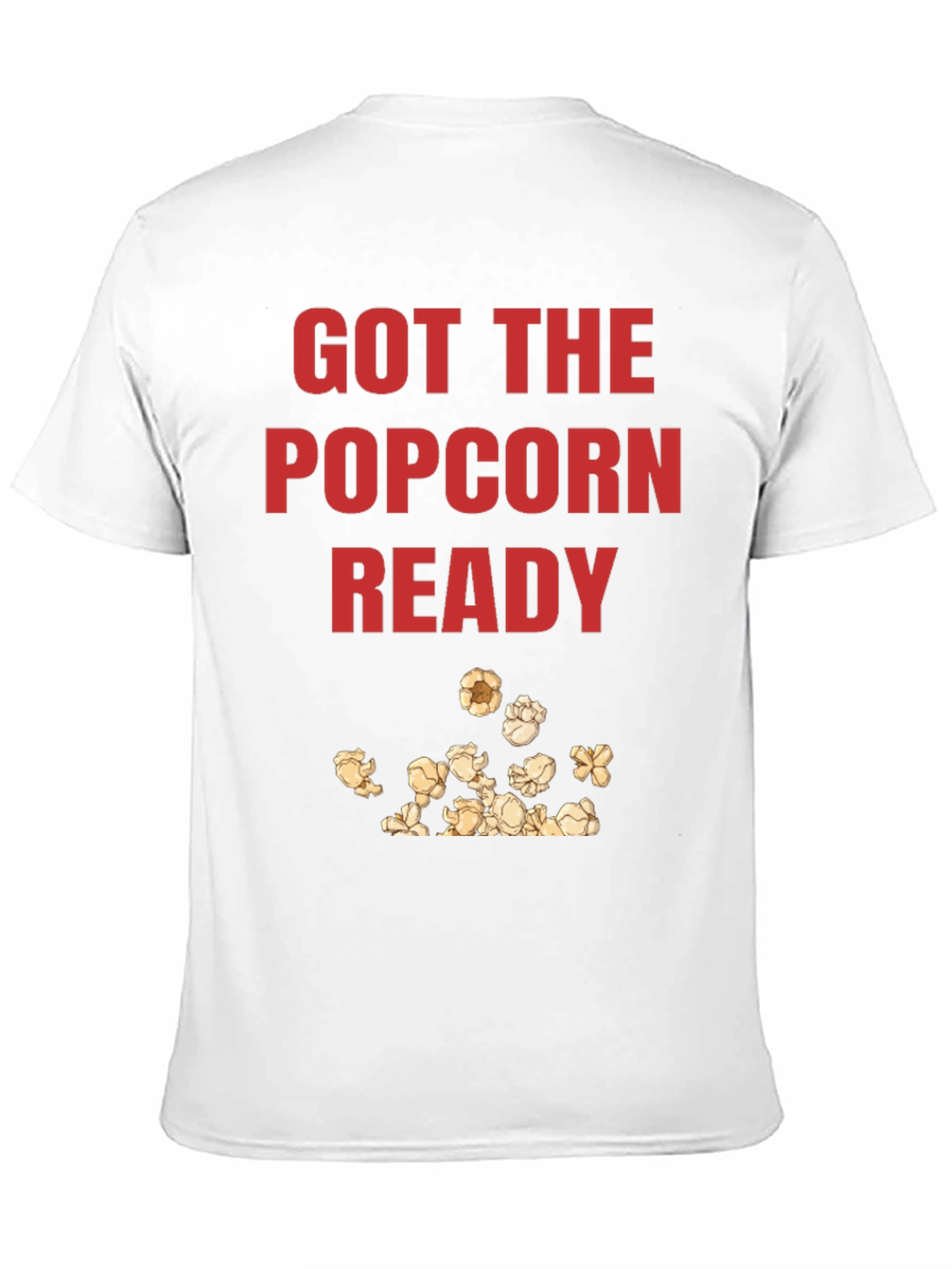 Got the Popcorn Ready Graphic T-Shirt