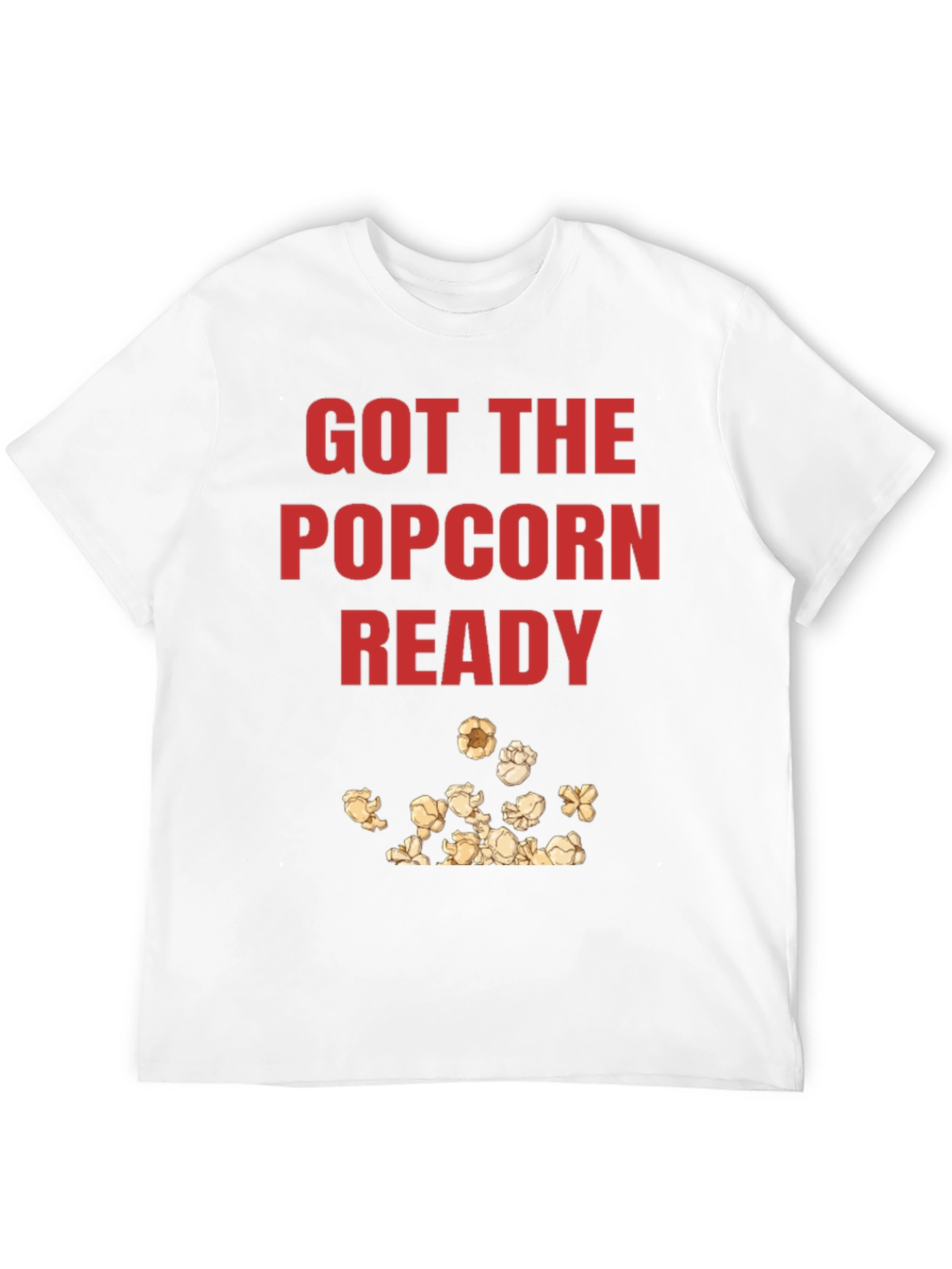 Got the Popcorn Ready Graphic T-Shirt