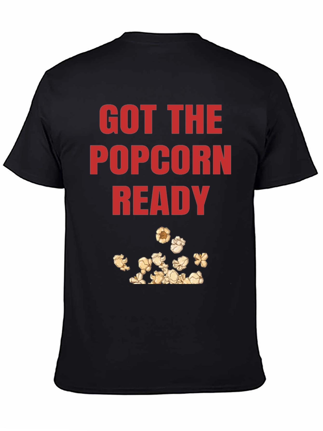 Got the Popcorn Ready Graphic T-Shirt