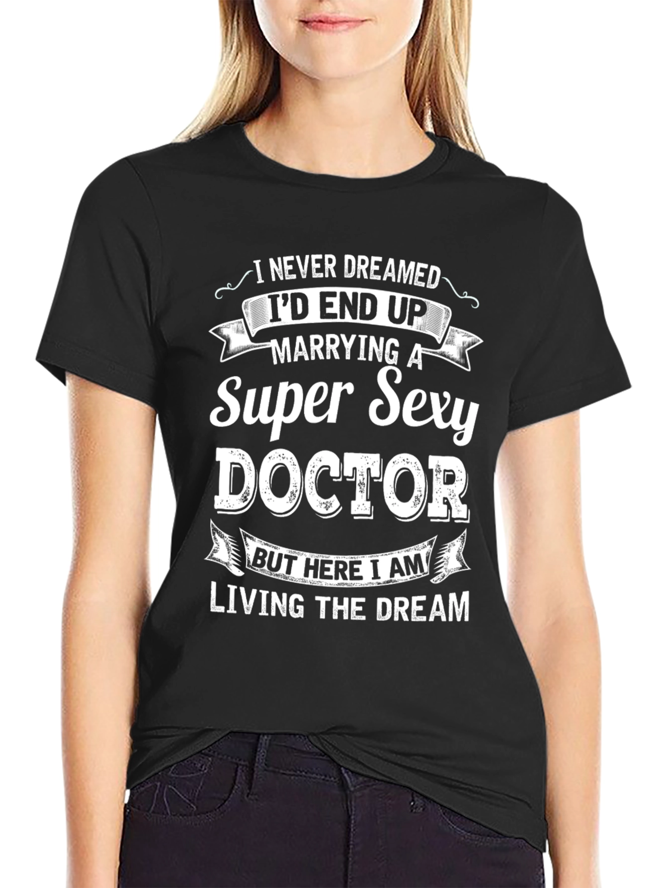 Super Sexy Doctor T-Shirt - Funny Husband Gift