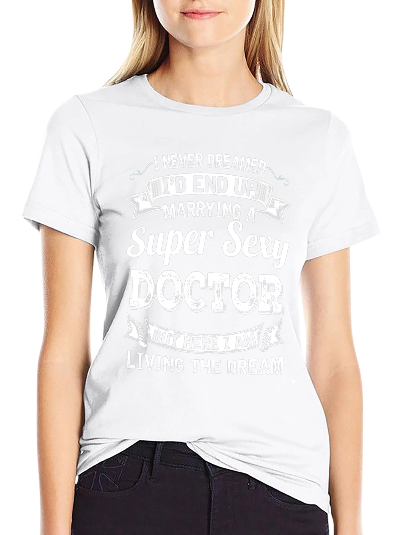 Super Sexy Doctor T-Shirt - Funny Husband Gift