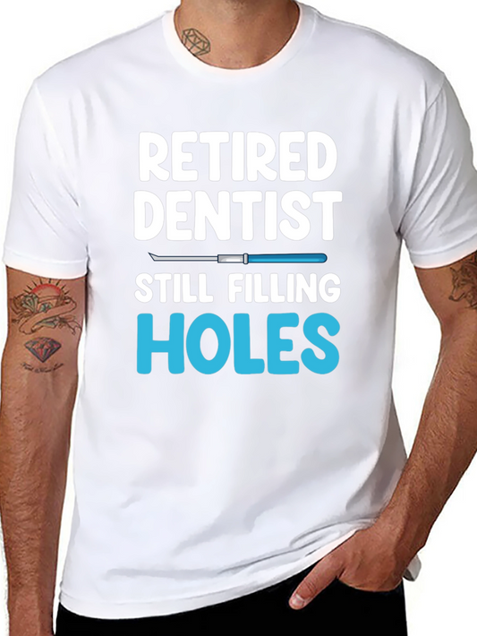 Retired Dentist Humor T-Shirt Filling Holes