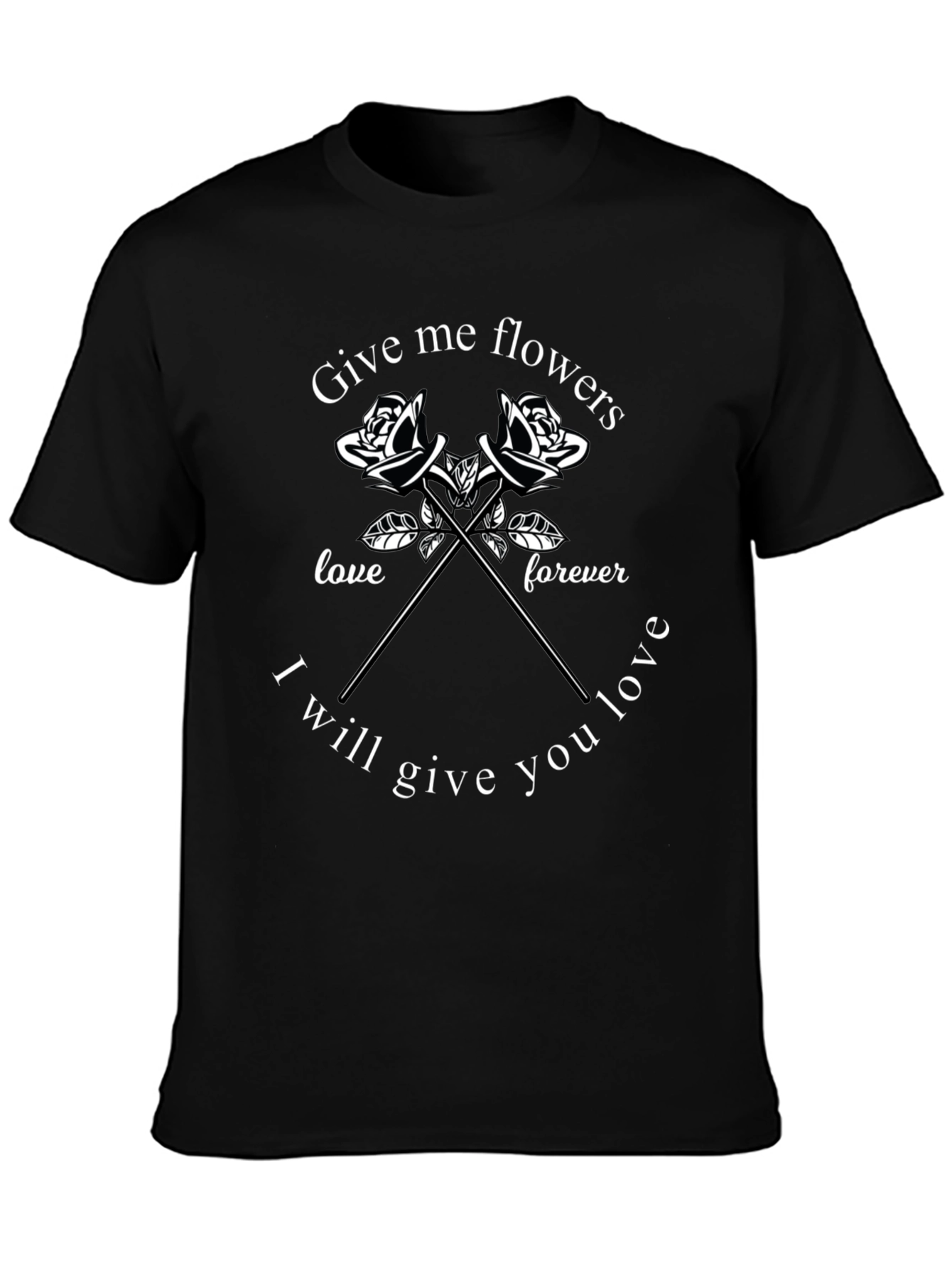 Give Me Flowers T-Shirt