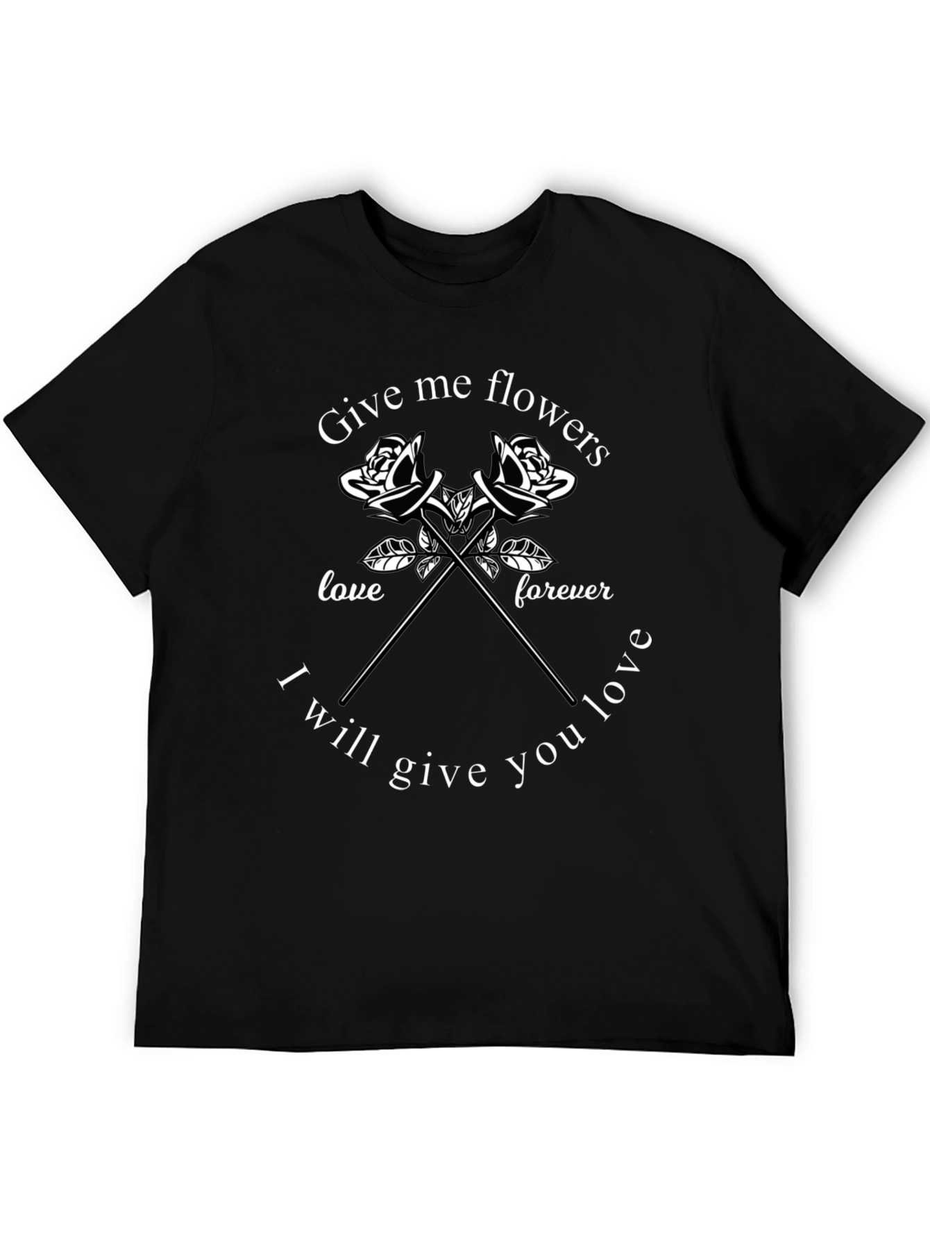 Give Me Flowers T-Shirt