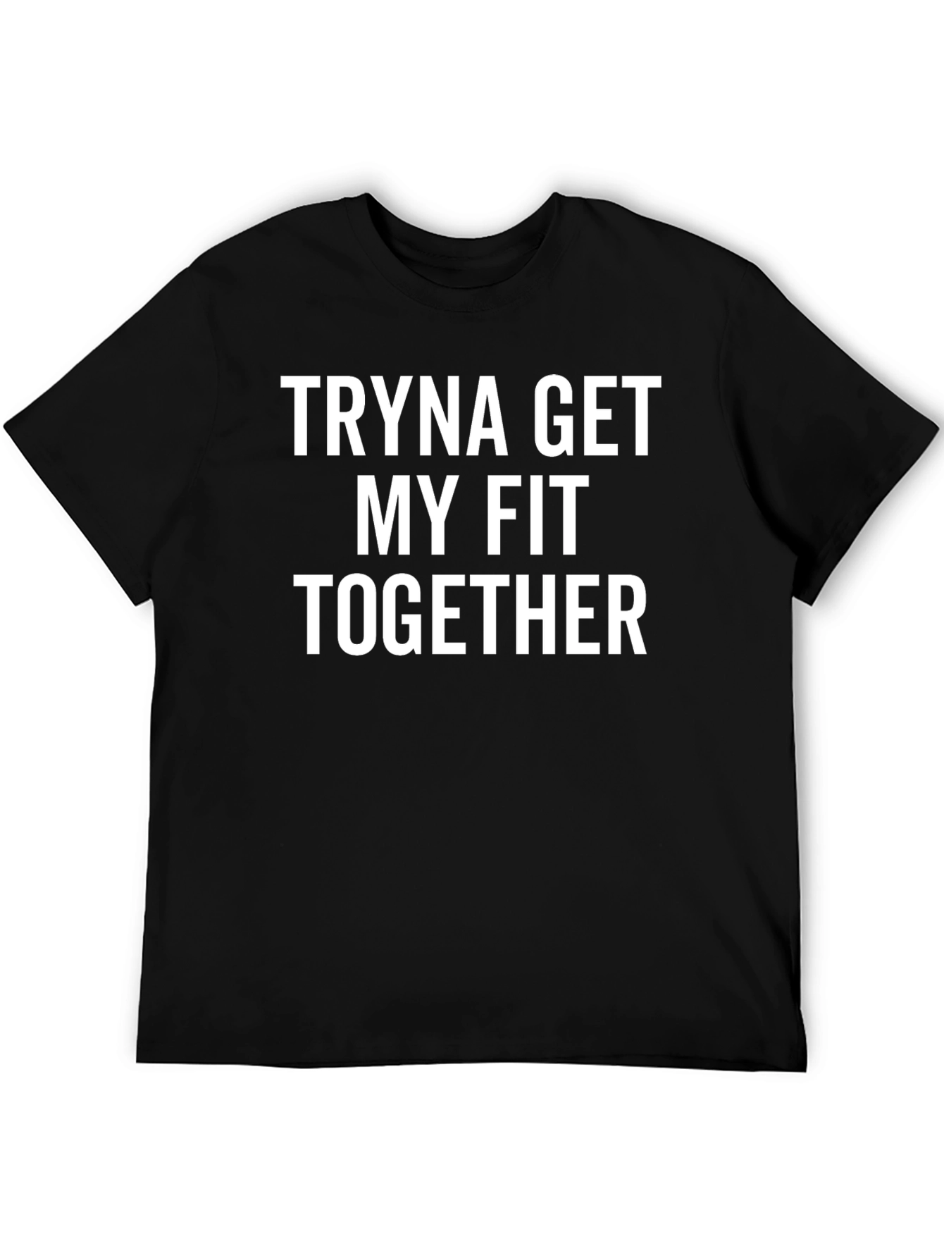 Tryna Get My Fit Together Graphic T-Shirt