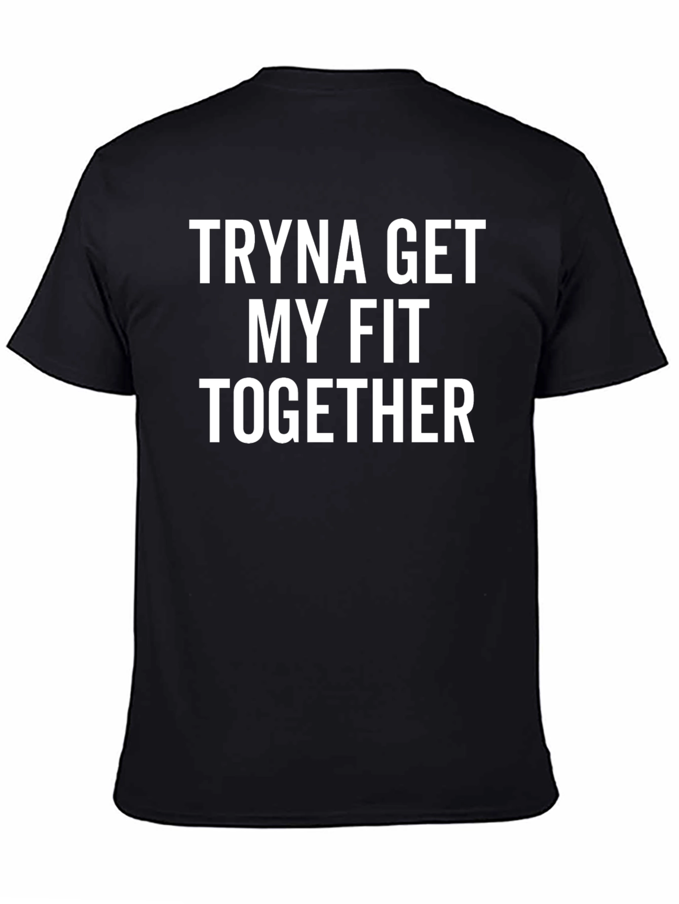 Tryna Get My Fit Together Graphic T-Shirt