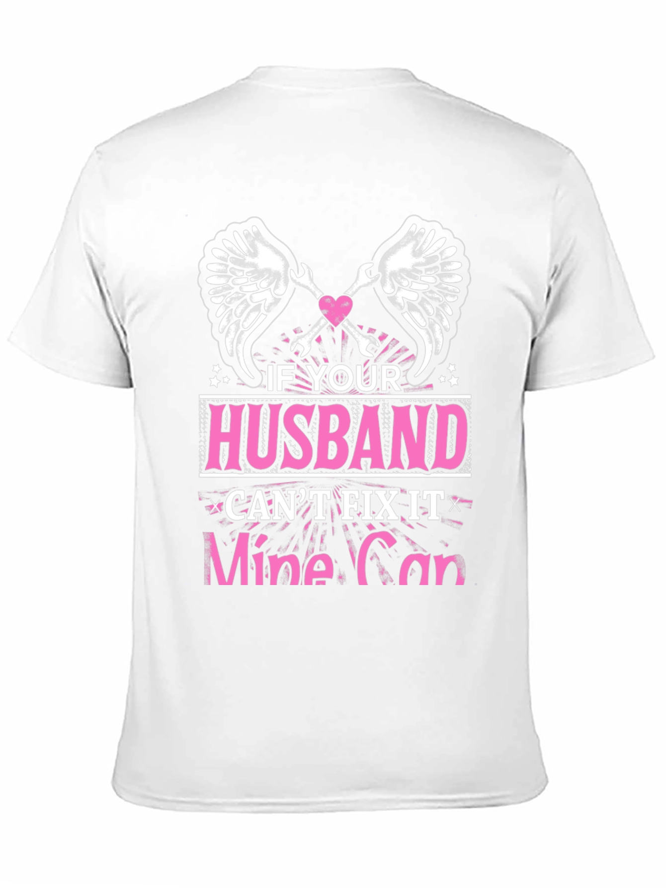 Husband Cant Fix It? Mine Can T-Shirt