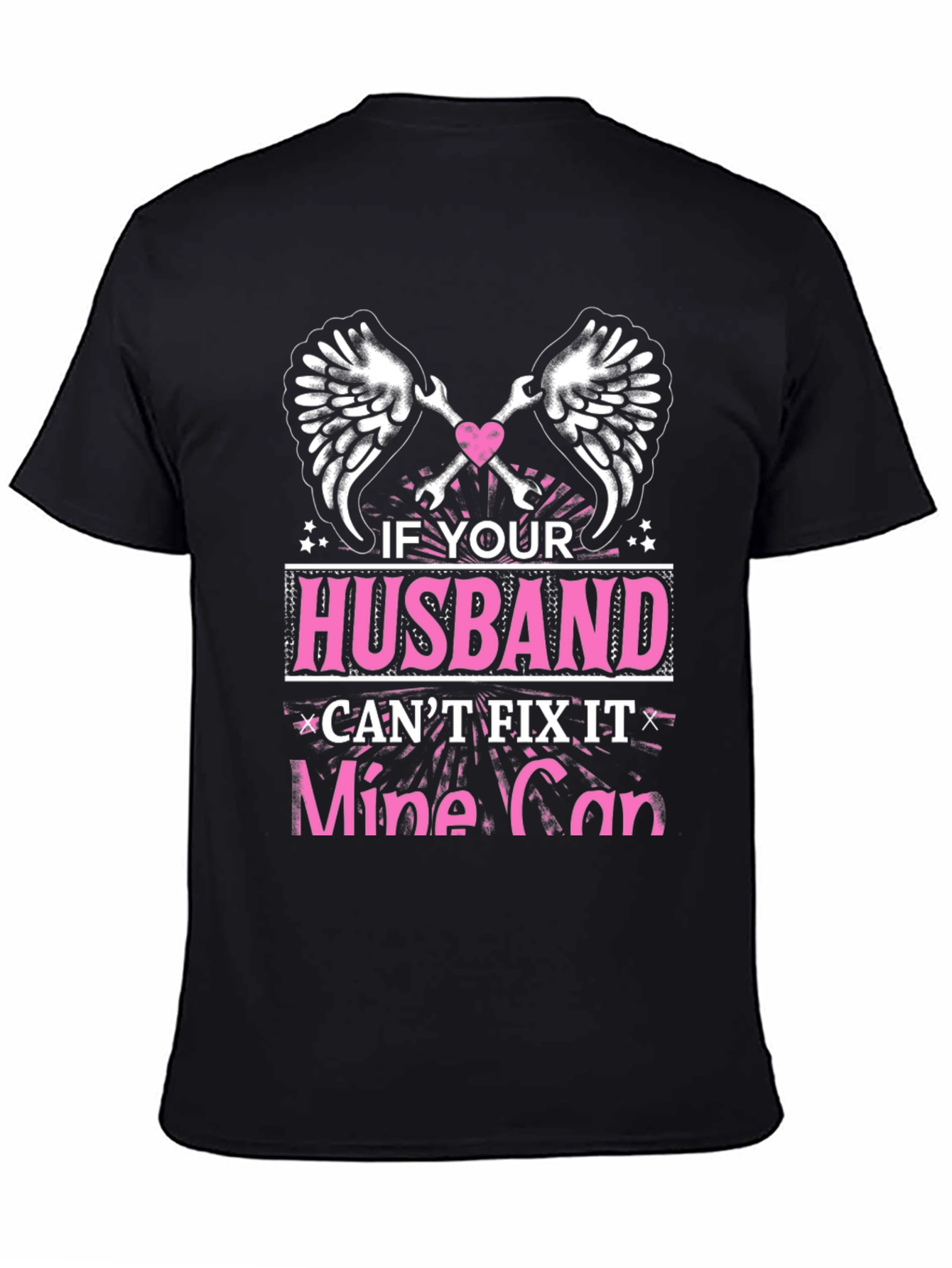Husband Cant Fix It? Mine Can T-Shirt