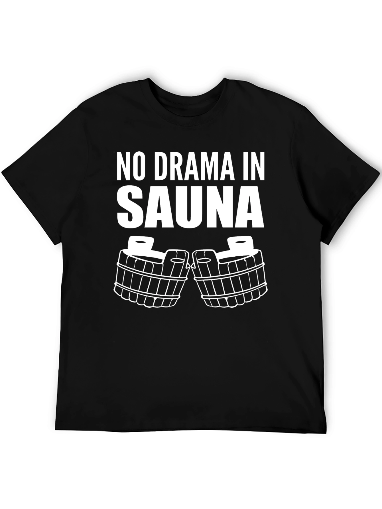 No Drama In Sauna T-Shirt