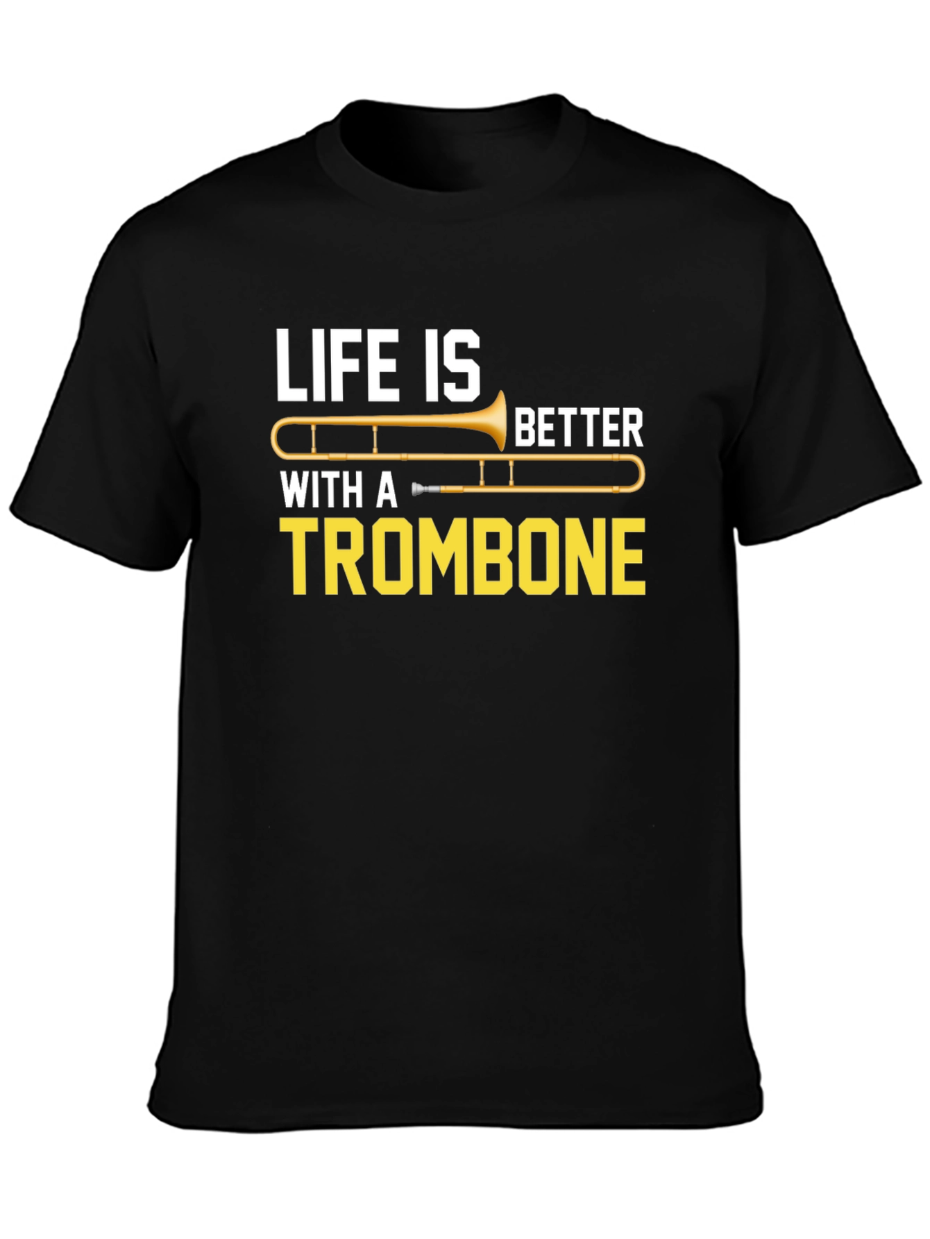 Life is Better with a Trombone Graphic Tee