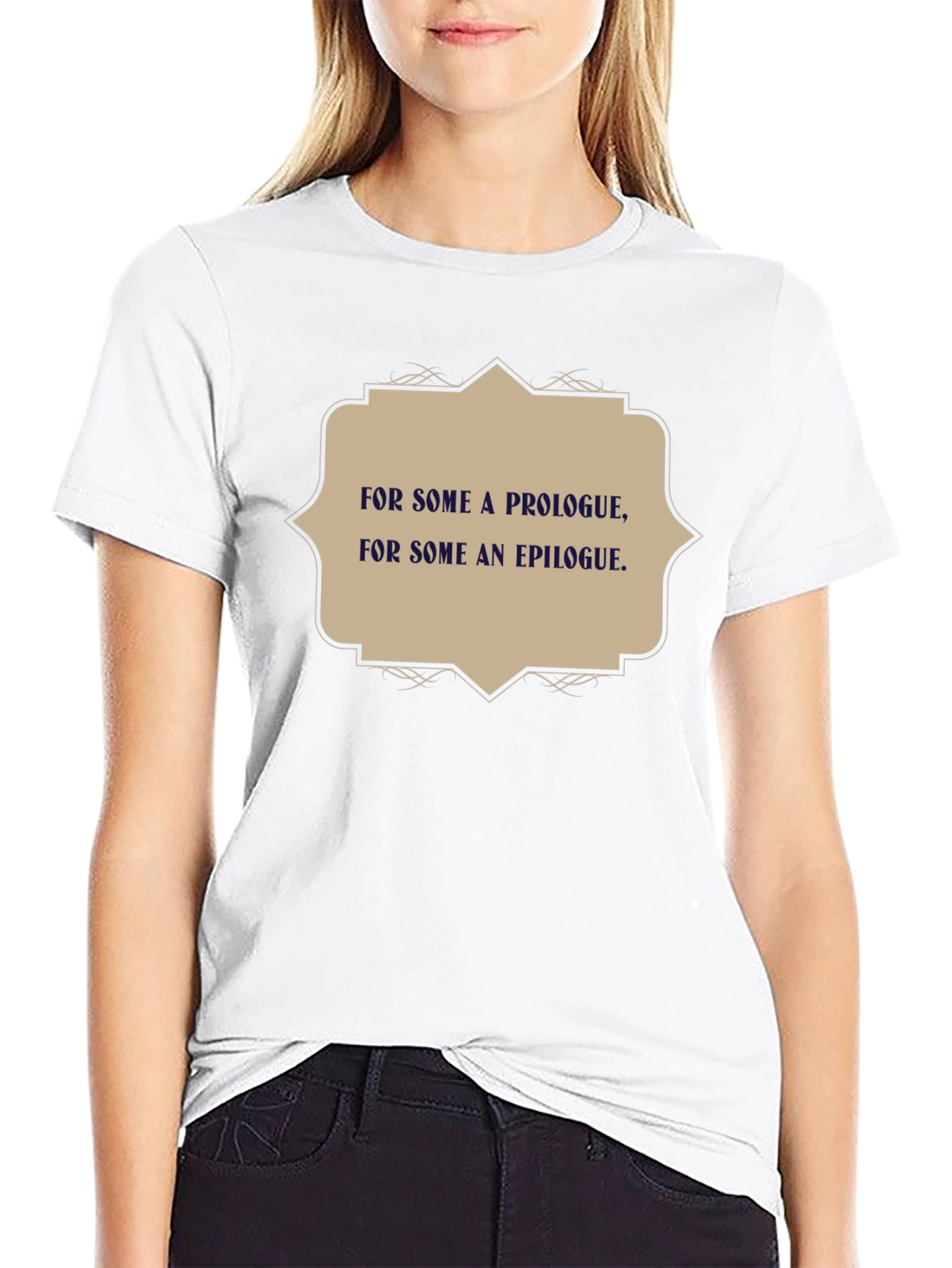 Literary T-Shirt - Prologue & Epilogue Quote Tee
