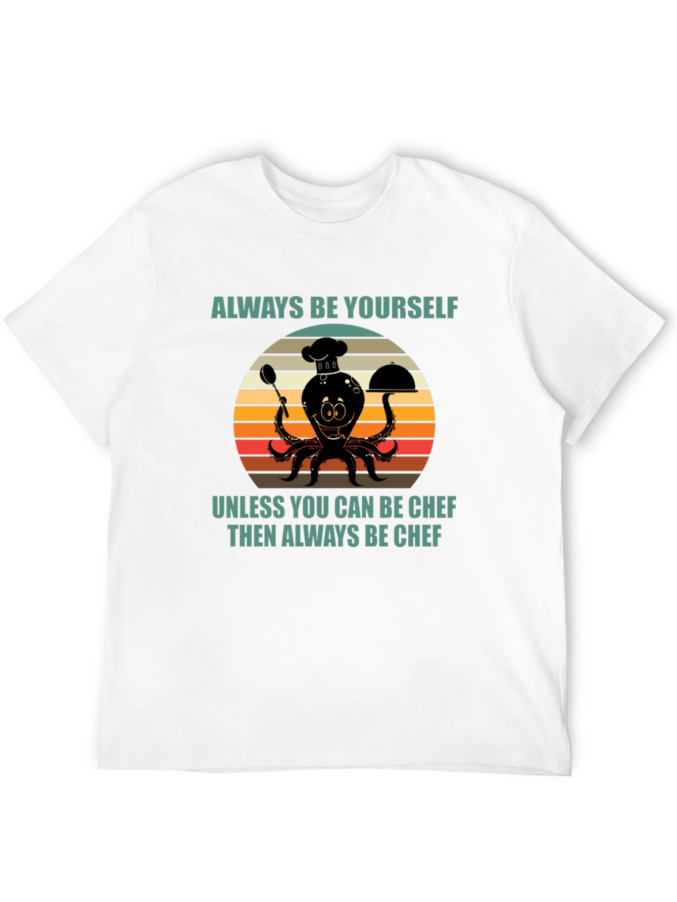 Always Be Yourself Chef Octopus T-Shirt