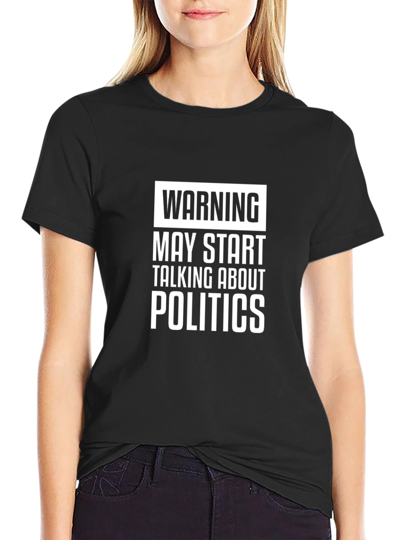 Warning: May Start Talking About Politics T-Shirt