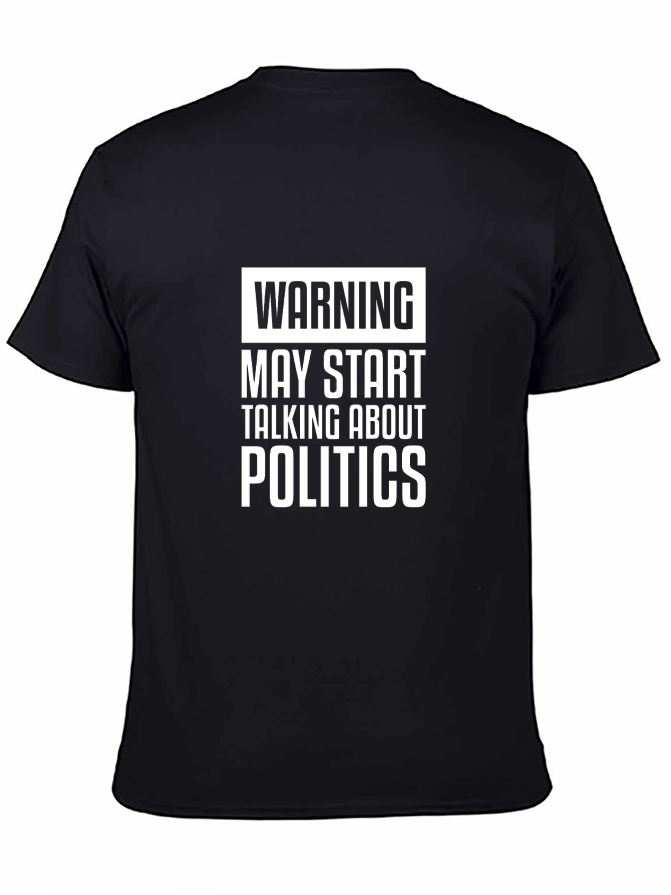 Warning: May Start Talking About Politics T-Shirt