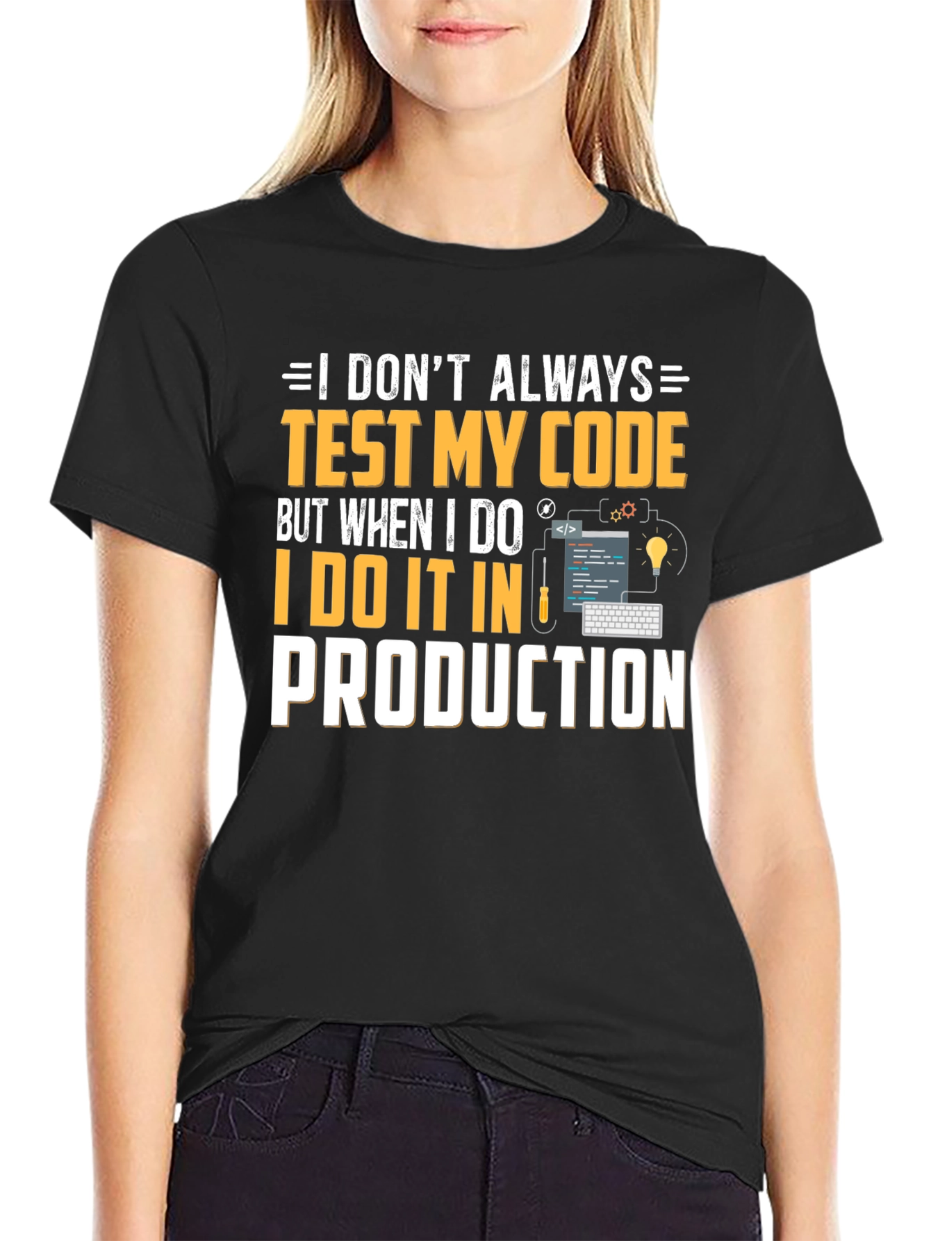 I Test My Code in Production T-Shirt