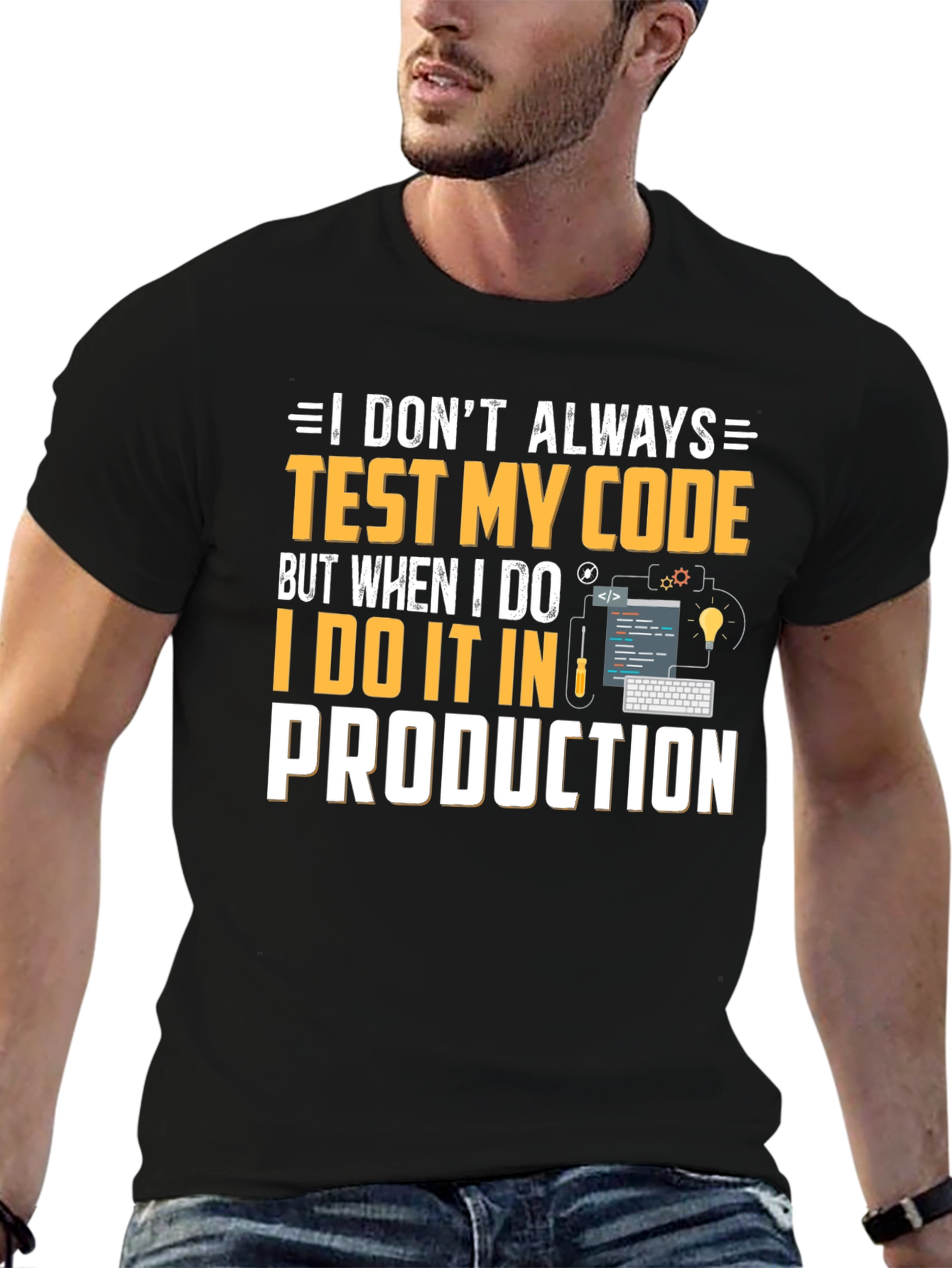 I Test My Code in Production T-Shirt