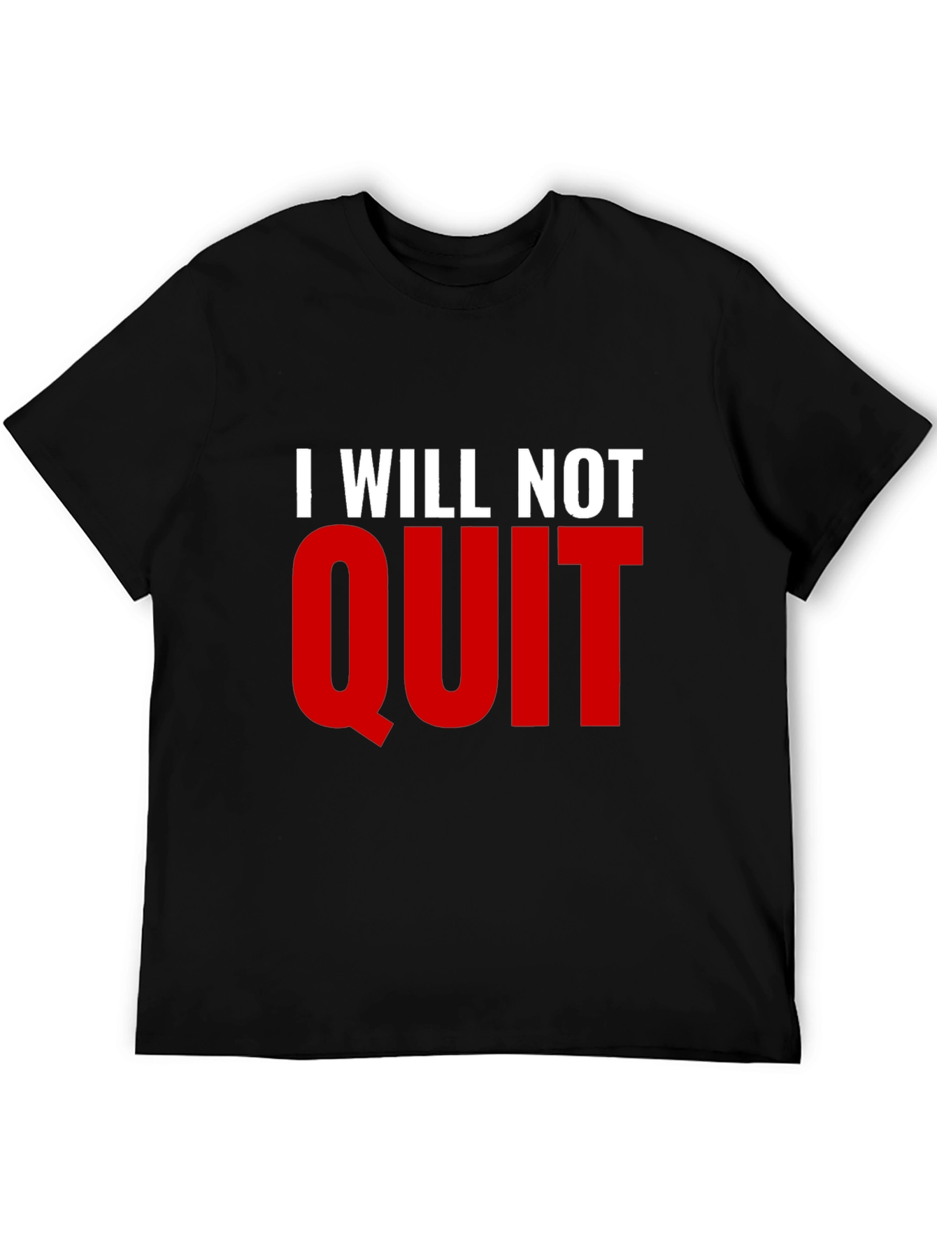 I Will Not Quit Graphic T-Shirt