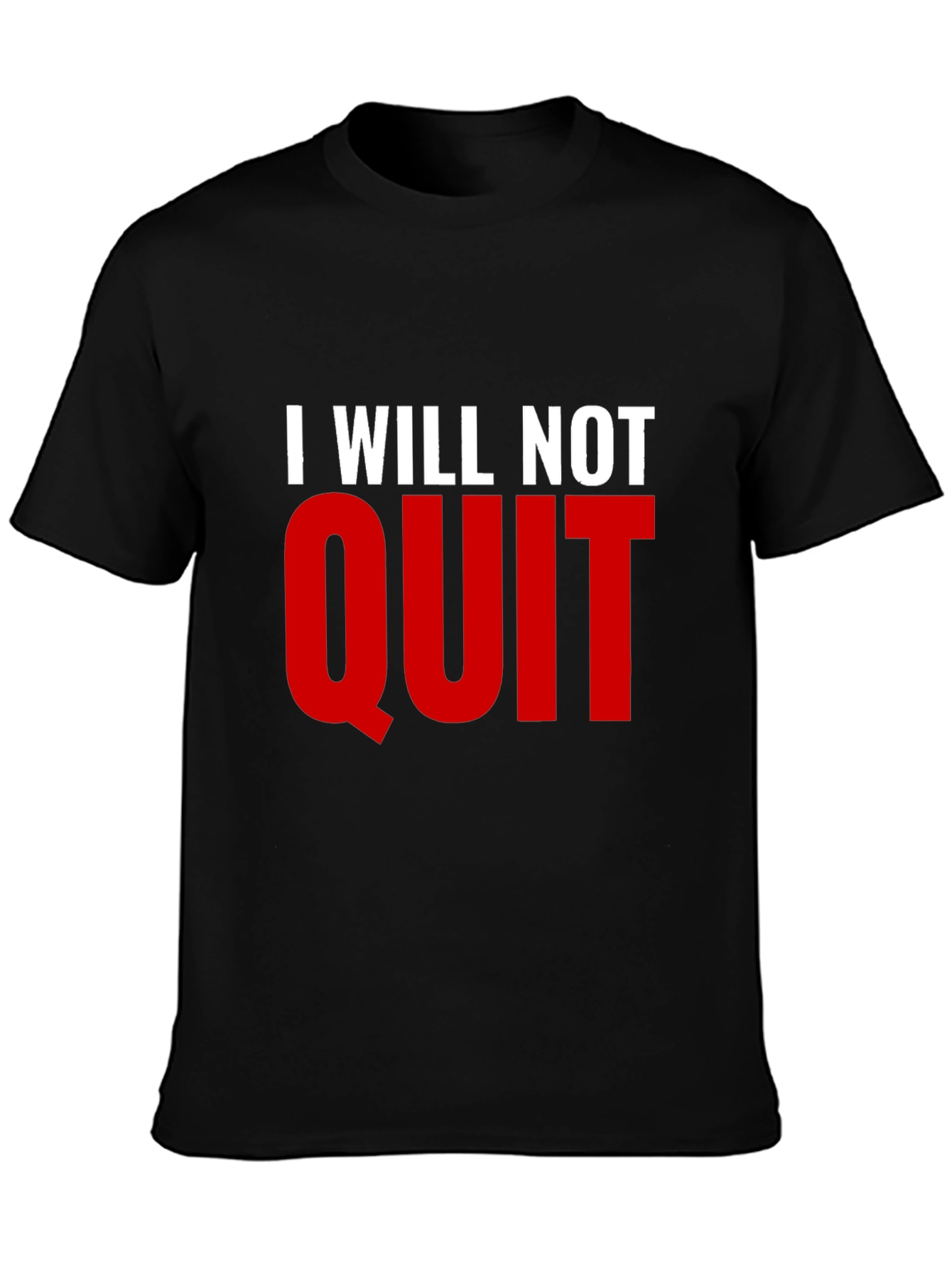 I Will Not Quit Graphic T-Shirt