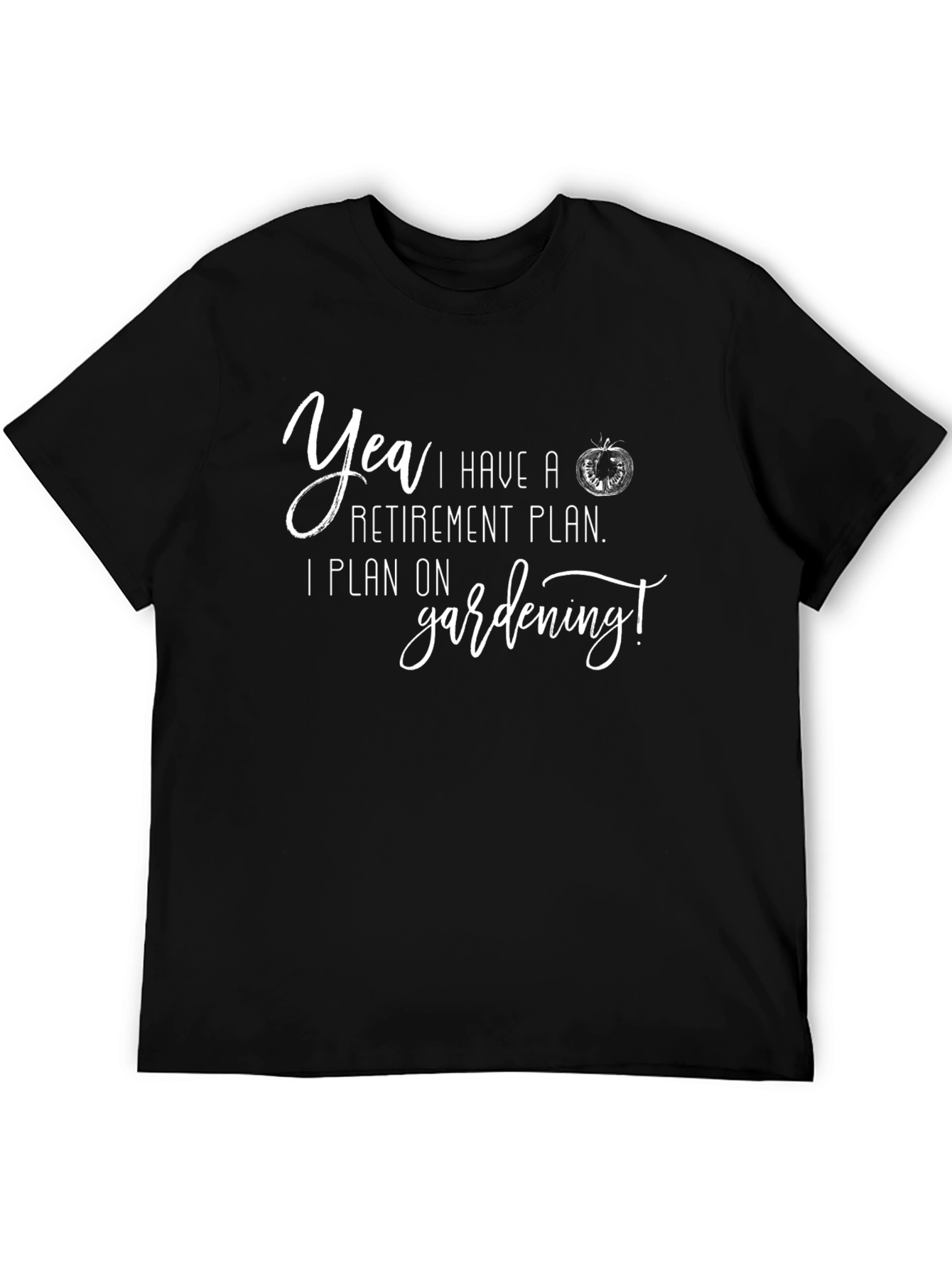 Retirement Gardening Plan T-Shirt