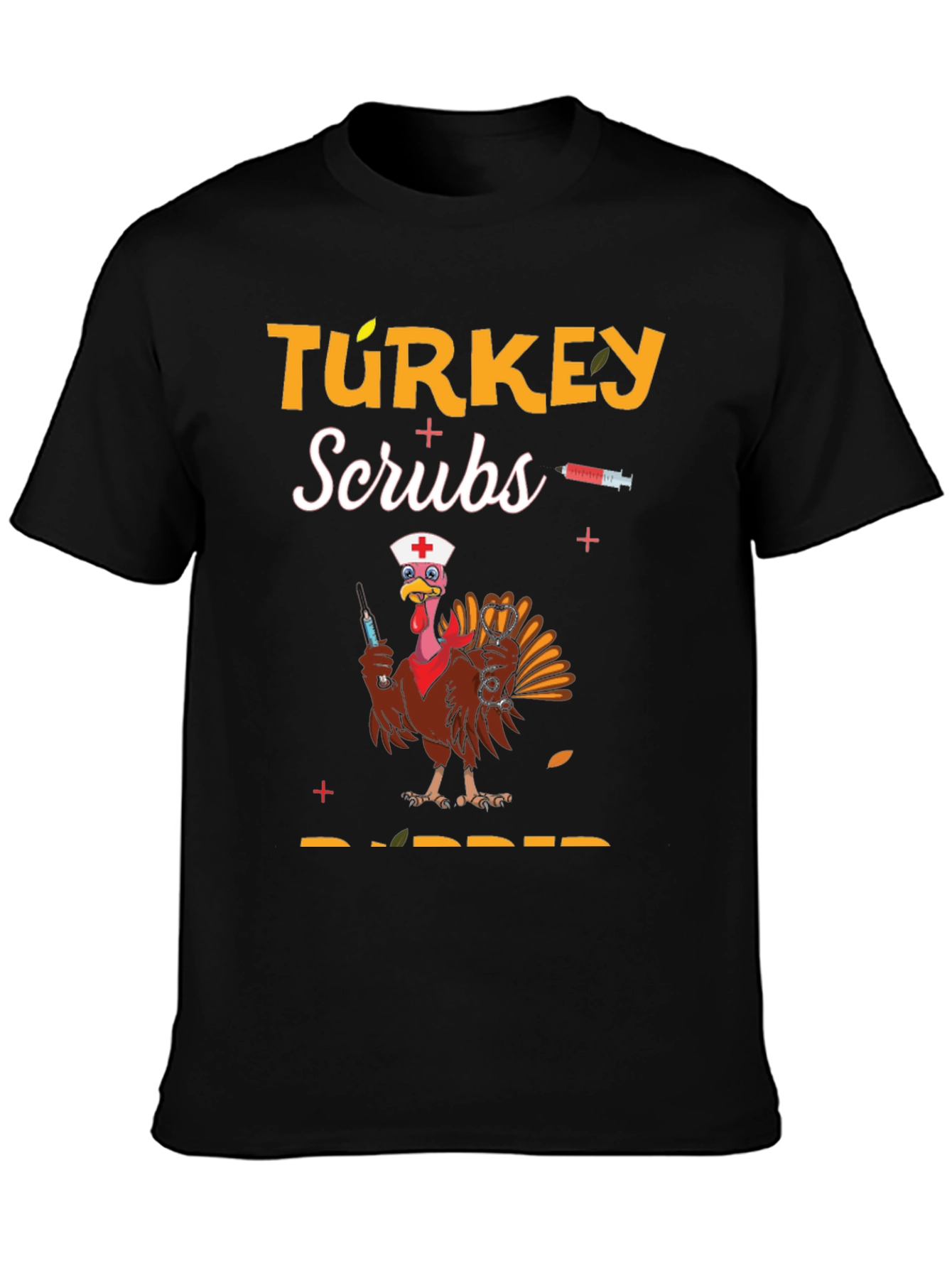 Turkey Scrubs Rubber Thanksgiving T-Shirt