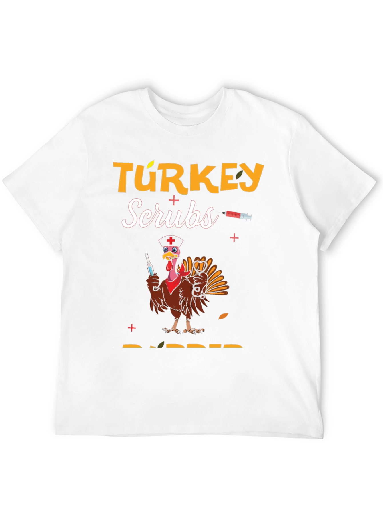 Turkey Scrubs Rubber Thanksgiving T-Shirt
