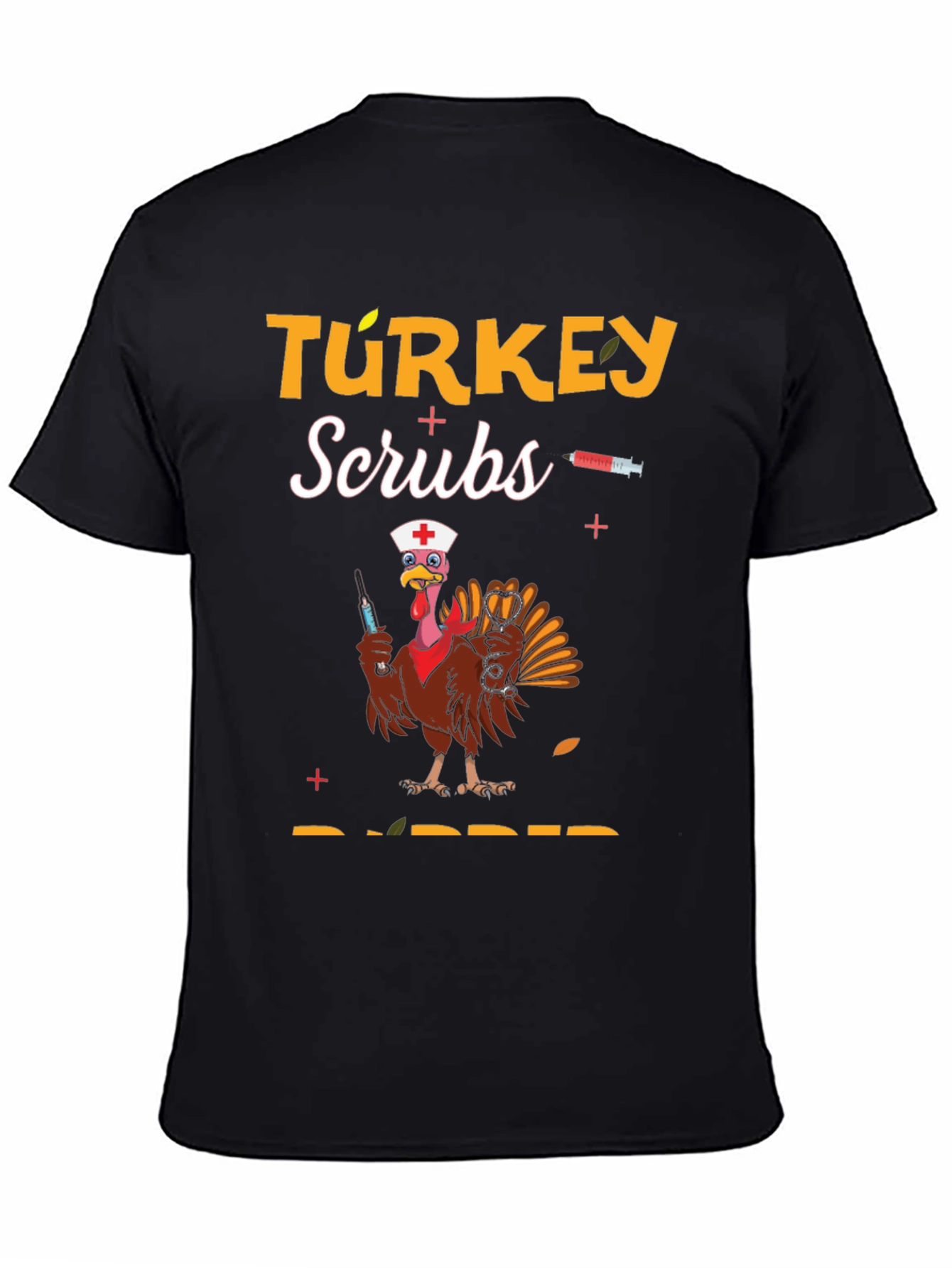Turkey Scrubs Rubber Thanksgiving T-Shirt