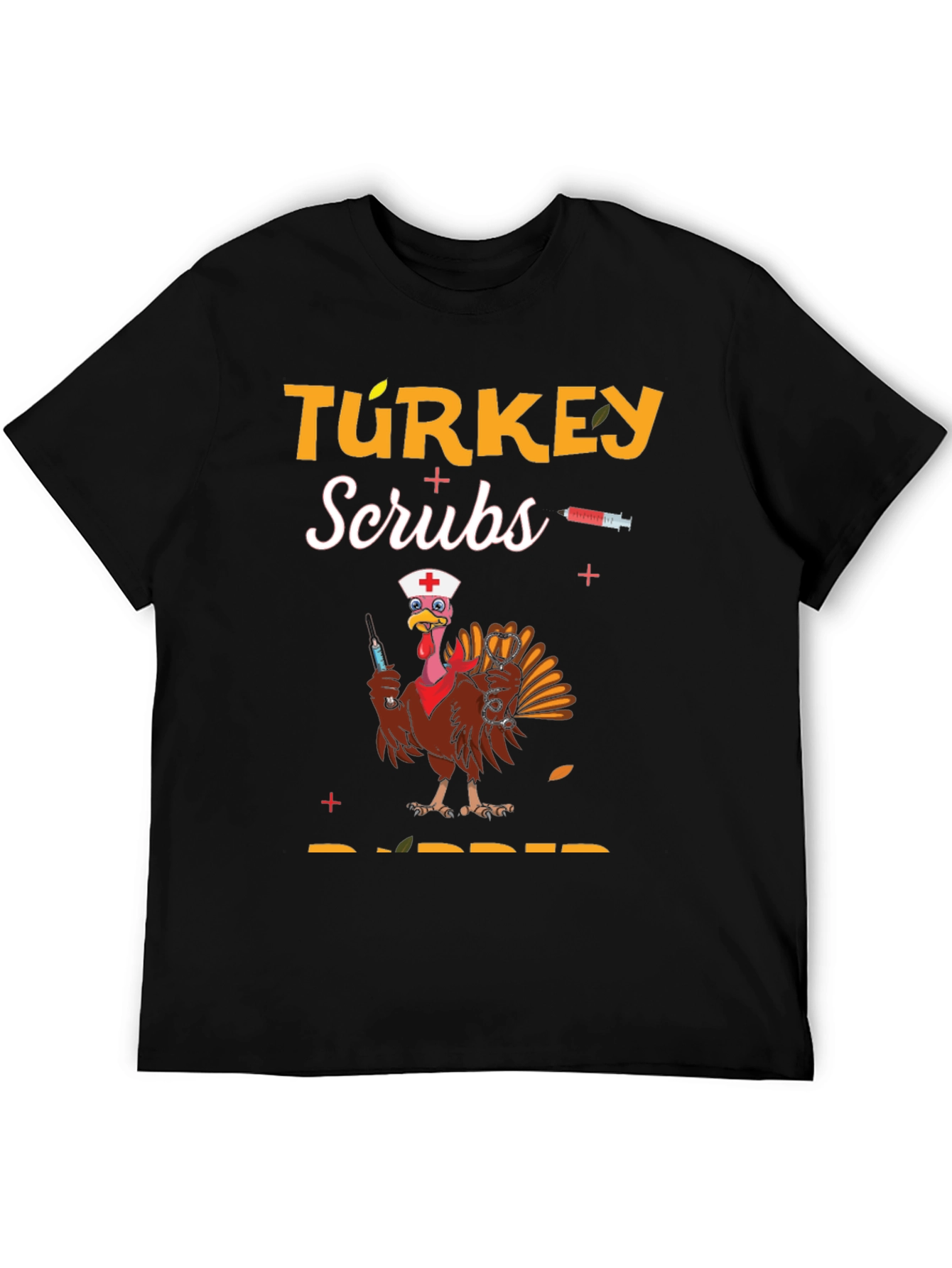 Turkey Scrubs Rubber Thanksgiving T-Shirt